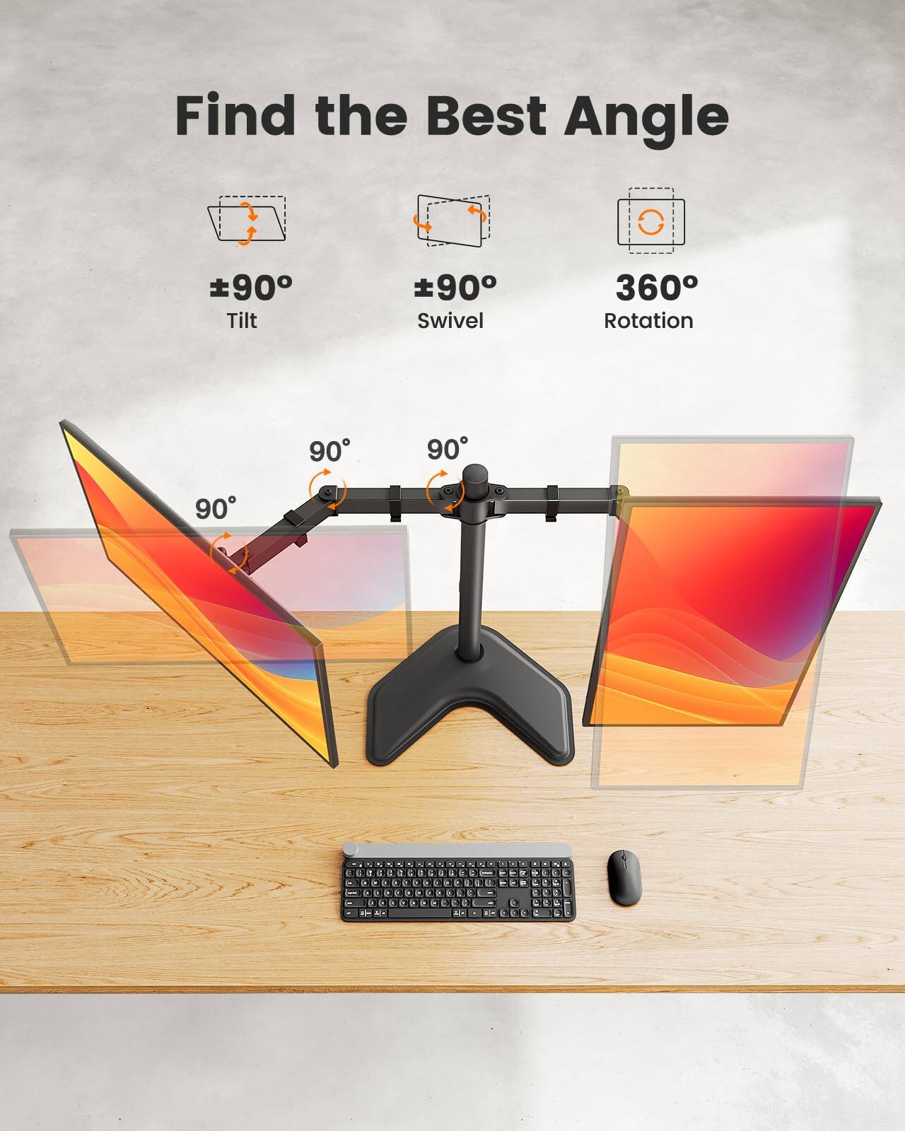 Find the Best Angle

±90° Tilt

±90° Swivel

360° Rotation