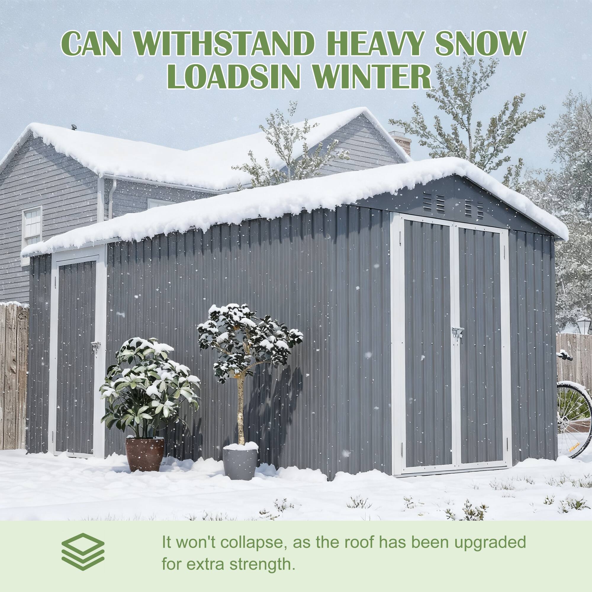 CAN WITHSTAND HEAVY SNOW LOADS IN WINTER

It won't collapse, as the roof has been upgraded for extra strength.