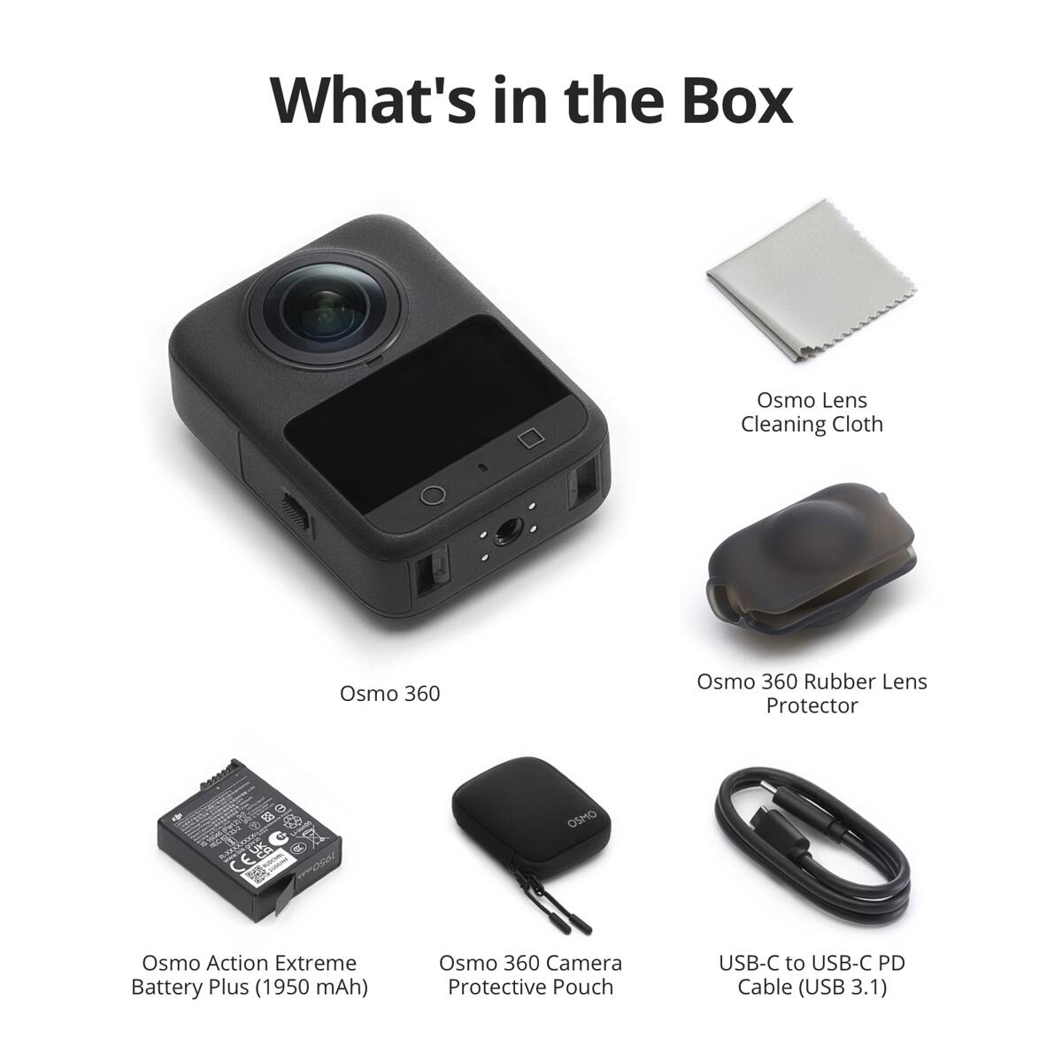 What's in the Box

- Osmo Lens Cleaning Cloth
- Osmo 360
- Osmo 360 Rubber Lens Protector
- Osmo Action Extreme Battery Plus (1950 mAh)
- Osmo 360 Camera Protective Pouch
- USB-C to USB-C PD Cable (USB 3.1)