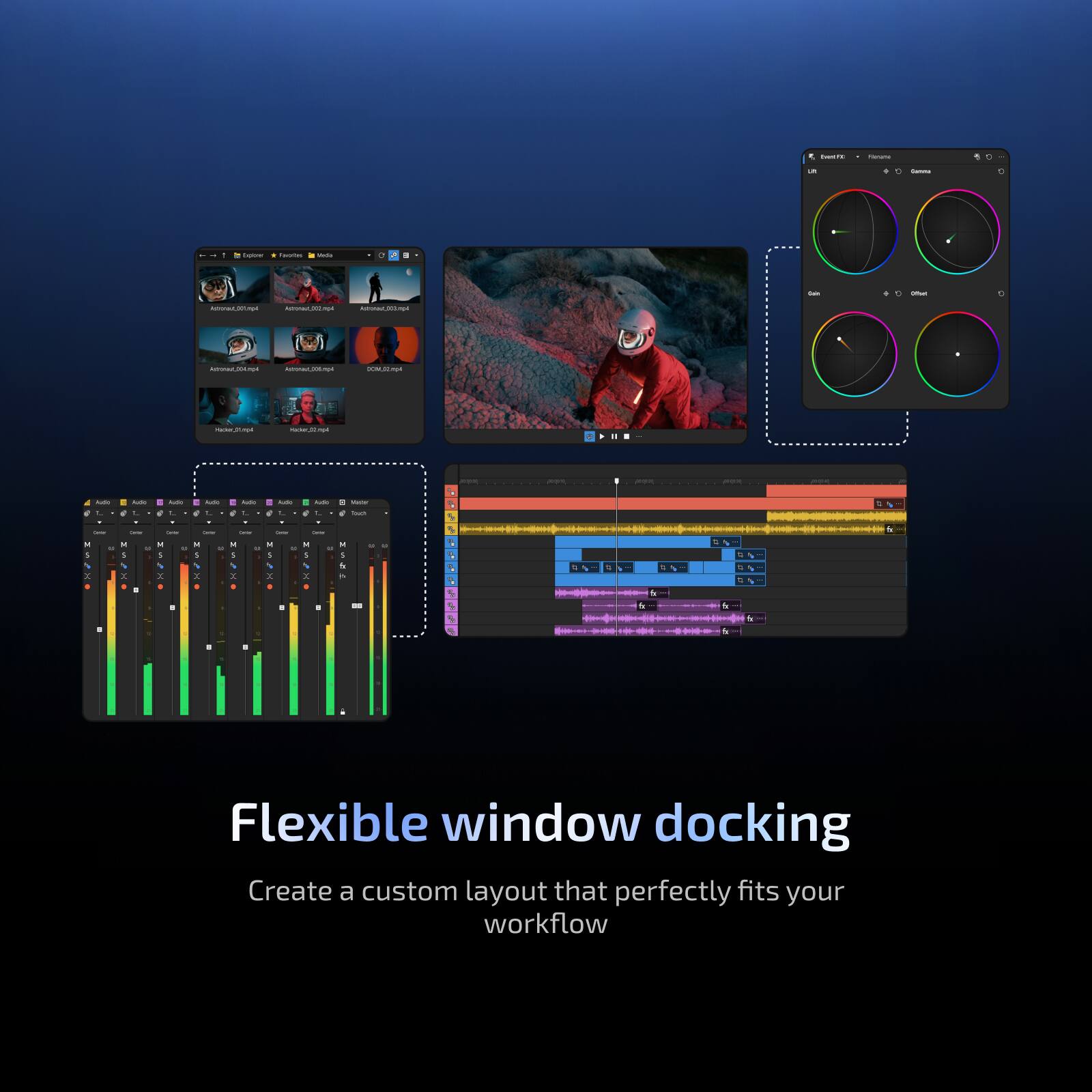 Flexible window docking
Create a custom layout that perfectly fits your workflow