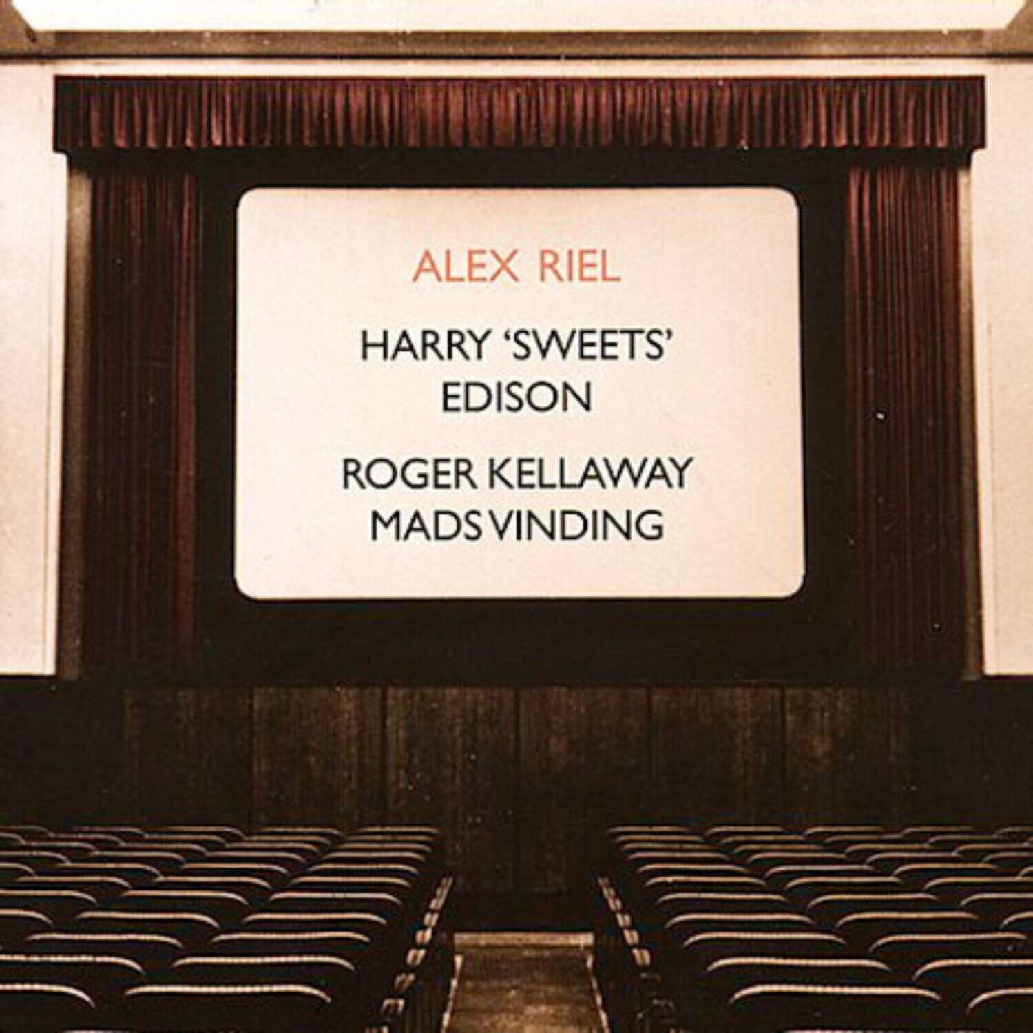 ALEX RIEL  
HARRY 'SWEETS' EDISON  
ROGER KELLAWAY  
MADS VINDING