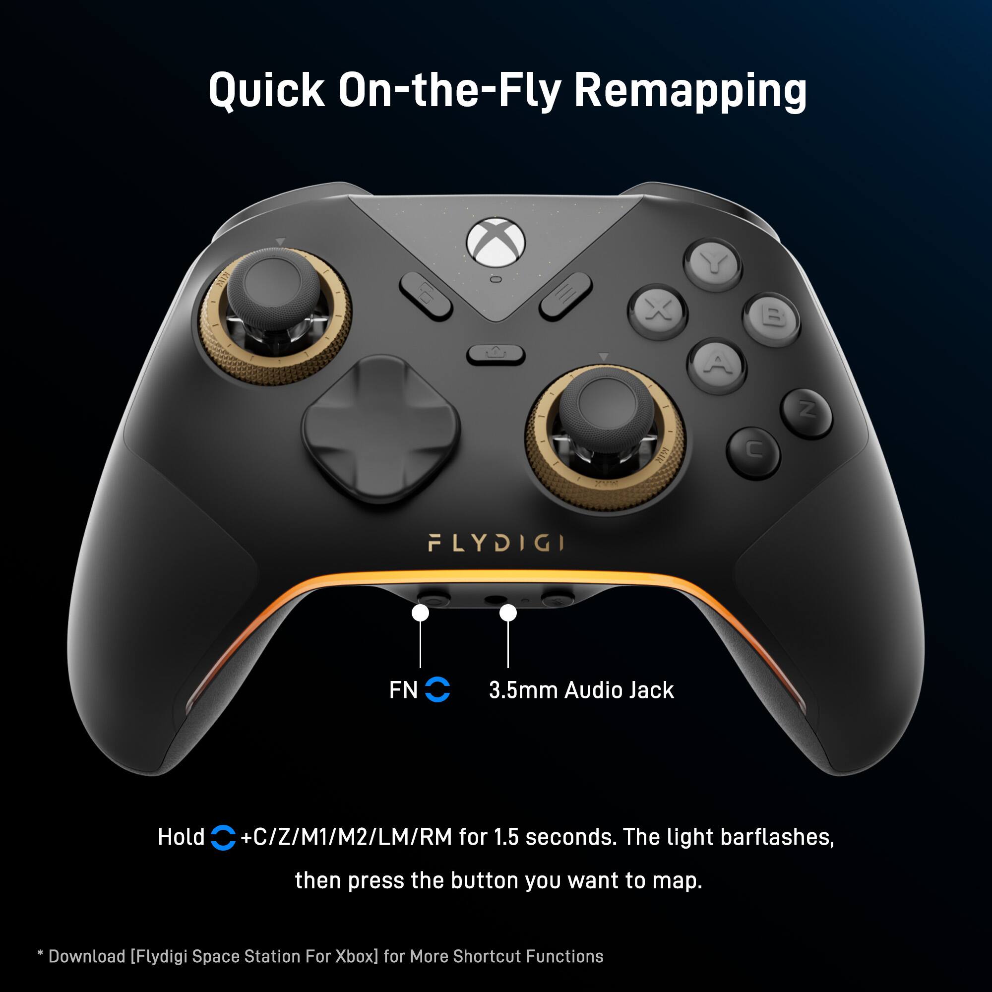 Quick On-the-Fly Remapping

Hold +C/Z/M1/M2/LM/RM for 1.5 seconds. The light bar flashes, then press the button you want to map.

Download [Flydigi Space Station For Xbox] for More Shortcut Functions