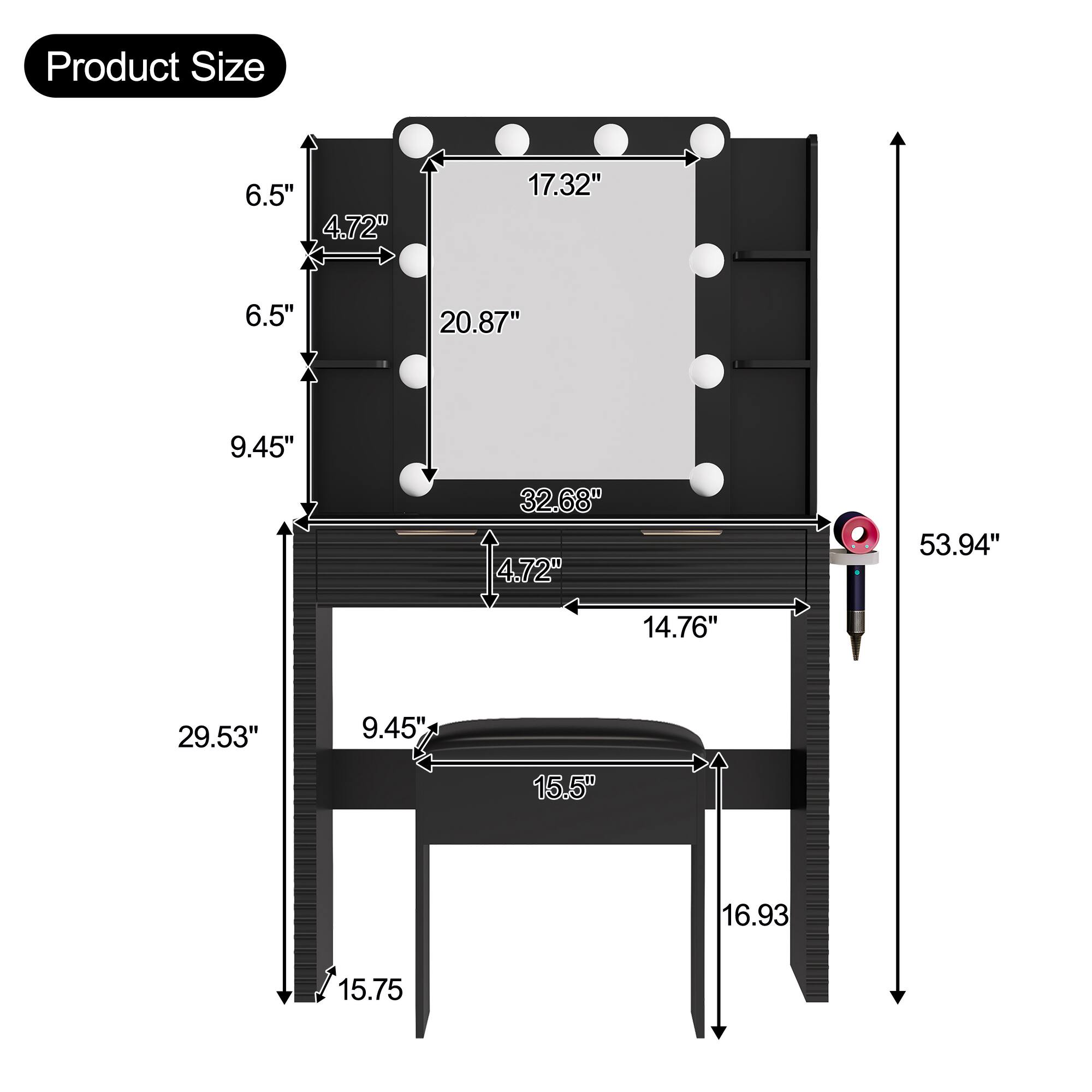 Product Size  
6.5"  
4.72"  
17.32"  
6.5"  
20.87"  
9.45"  
32.68"  
4.72"  
53.94"  
14.76"  
29.53"  
9.45"  
15.5"  
16.93  
15.75