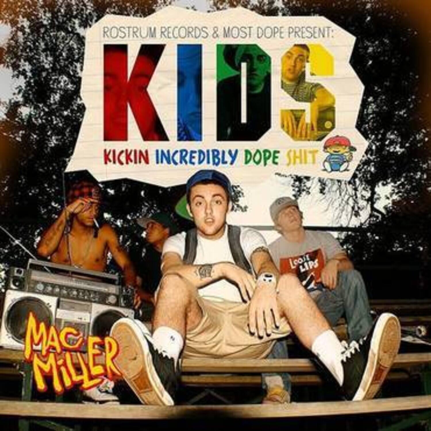ROSTRUM RECORDS & MOST DOPE PRESENT:  
KIDS  
KICKIN INCREDIBLY DOPE SHIT  

MAC MILLER  

LOOSE LIPS