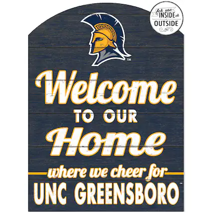 for use INSIDE or OUTSIDE ASGR TM
Welcome TO OUR Home where we cheer for UNC GREENSBORO