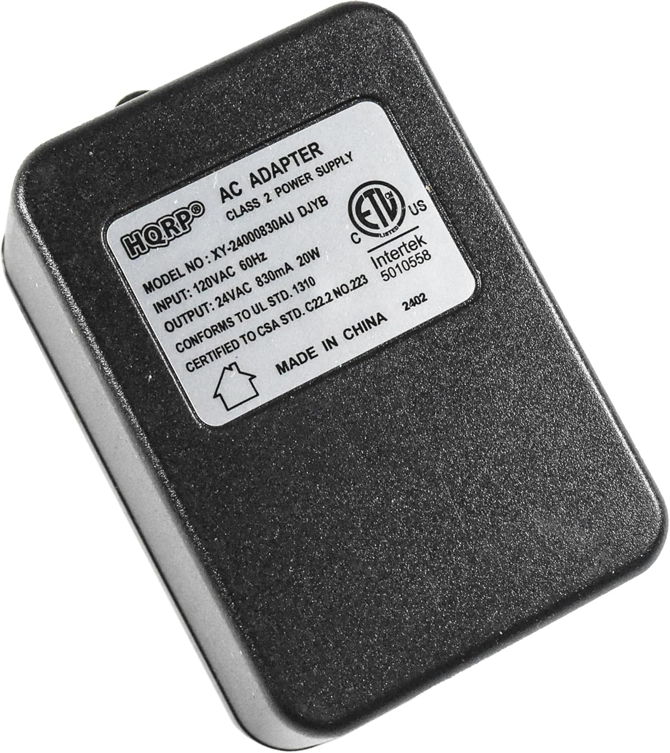 AC ADAPTER SUPPLY  
CLASS 2 POWER SUPPLY  
MODEL NO: XY-24000830AU DJYB  
INPUT: 120VAC 60Hz 830mA 20W  
OUTPUT: 24VAC 1310mA  
CONFORMS TO UL STD. C22.2 NO.223  
CERTIFIED TO CSA STD. C22.2 NO.223  
MADE IN CHINA  
ETL US  
Intertek  
LISTED NO: 5010558