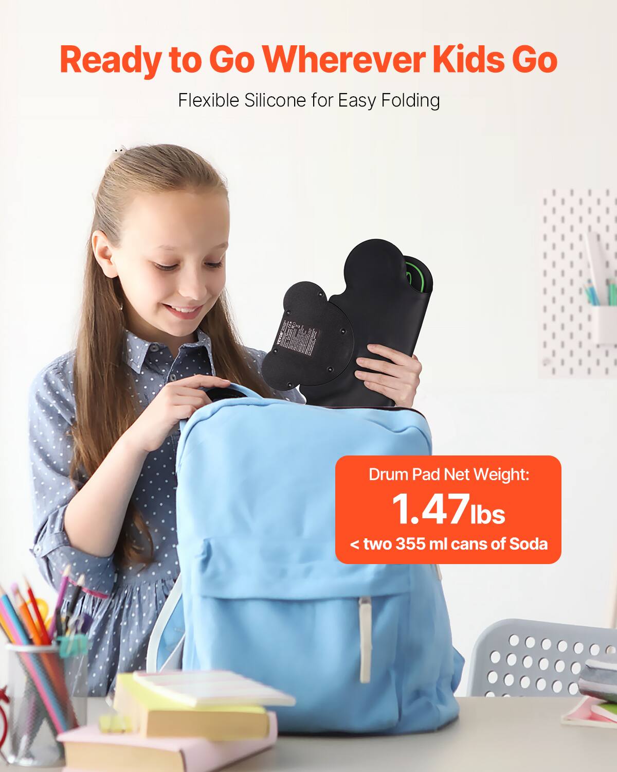 Ready to Go Wherever Kids Go  
Flexible Silicone for Easy Folding  

Drum Pad Net Weight:  
1.47 lbs  
< two 355 ml cans of Soda