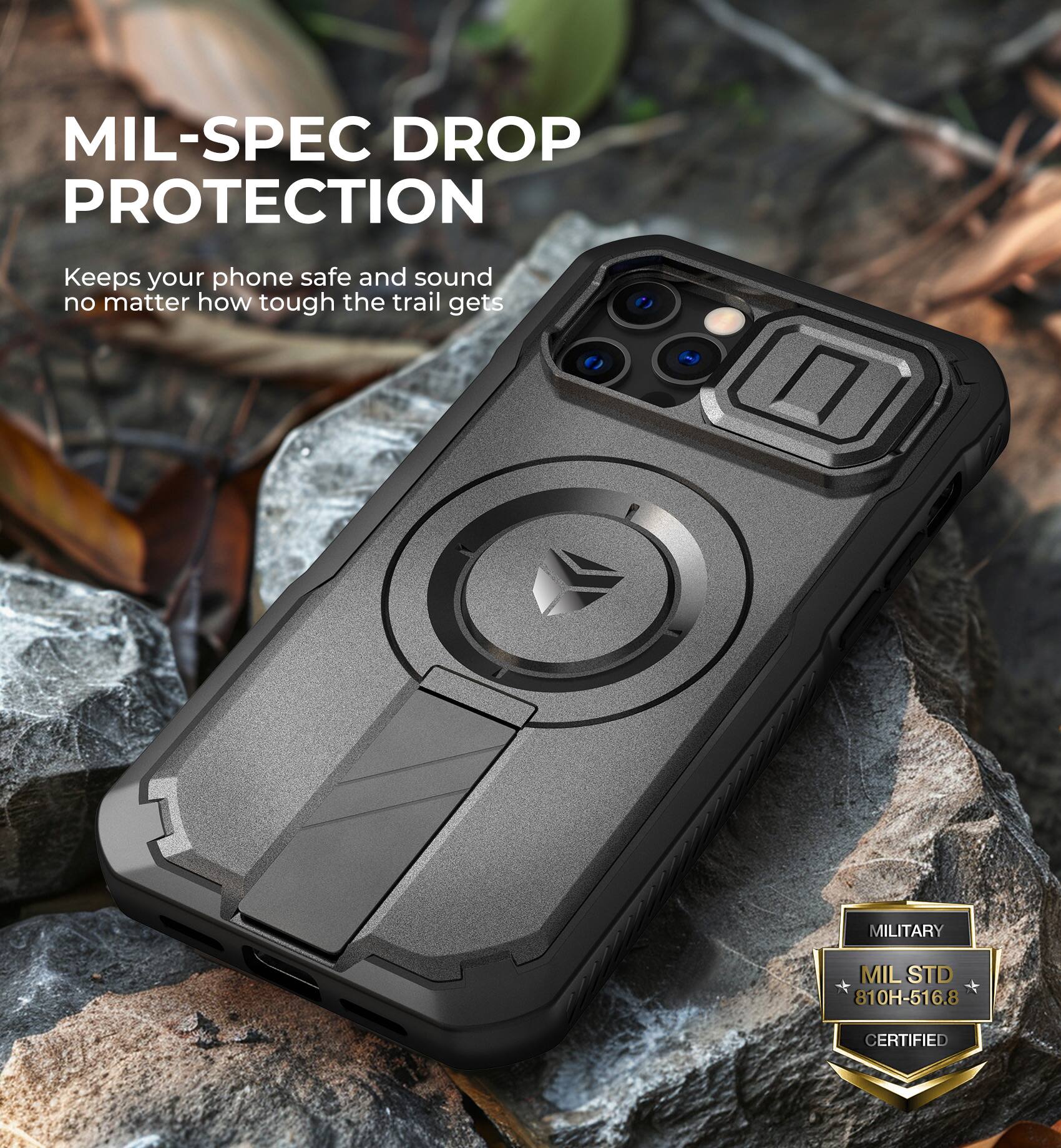 MIL-SPEC DROP PROTECTION
Keeps your phone safe and sound no matter how tough the trail gets
MILITARY MIL STD 810H-516.8 CERTIFIED