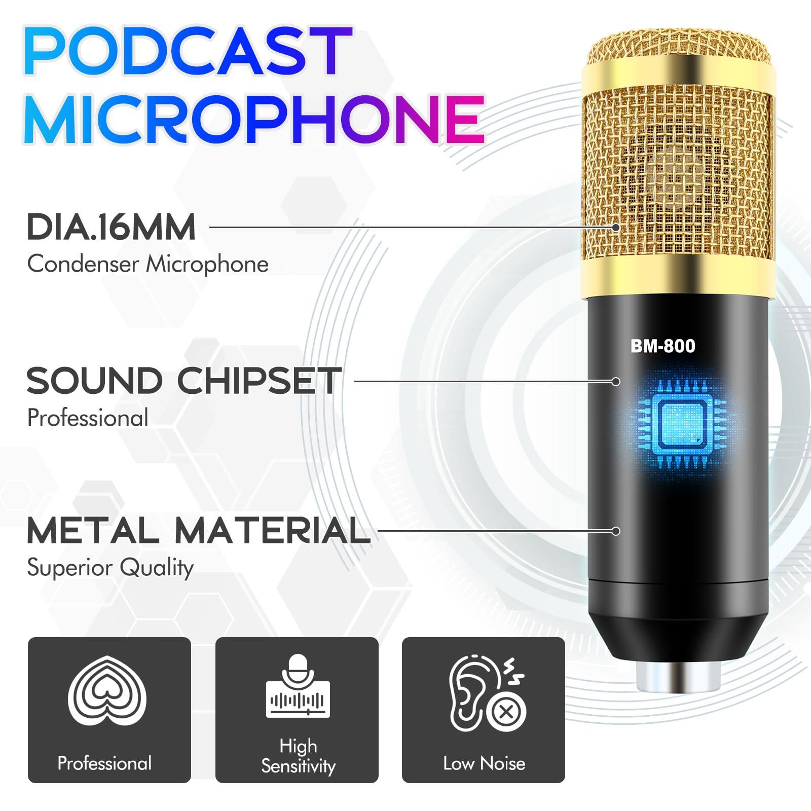 **PODCAST MICROPHONE**

- **DIA.16MM**  
  Condenser Microphone

- **SOUND CHIPSET**  
  Professional

- **METAL MATERIAL**  
  Superior Quality

- **Professional**  
- **High Sensitivity**  
- **Low Noise**
