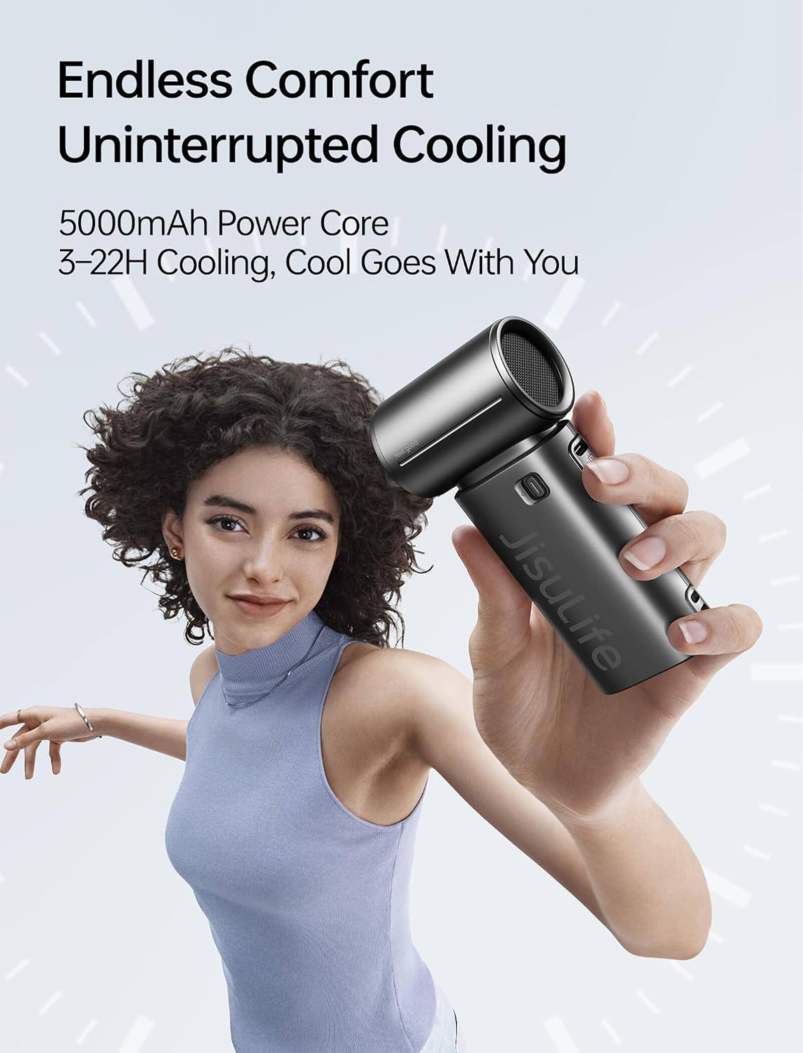 Endless Comfort Uninterrupted Cooling  
5000mAh Power Core  
3-22H Cooling, Cool Goes With You  
JisuLife