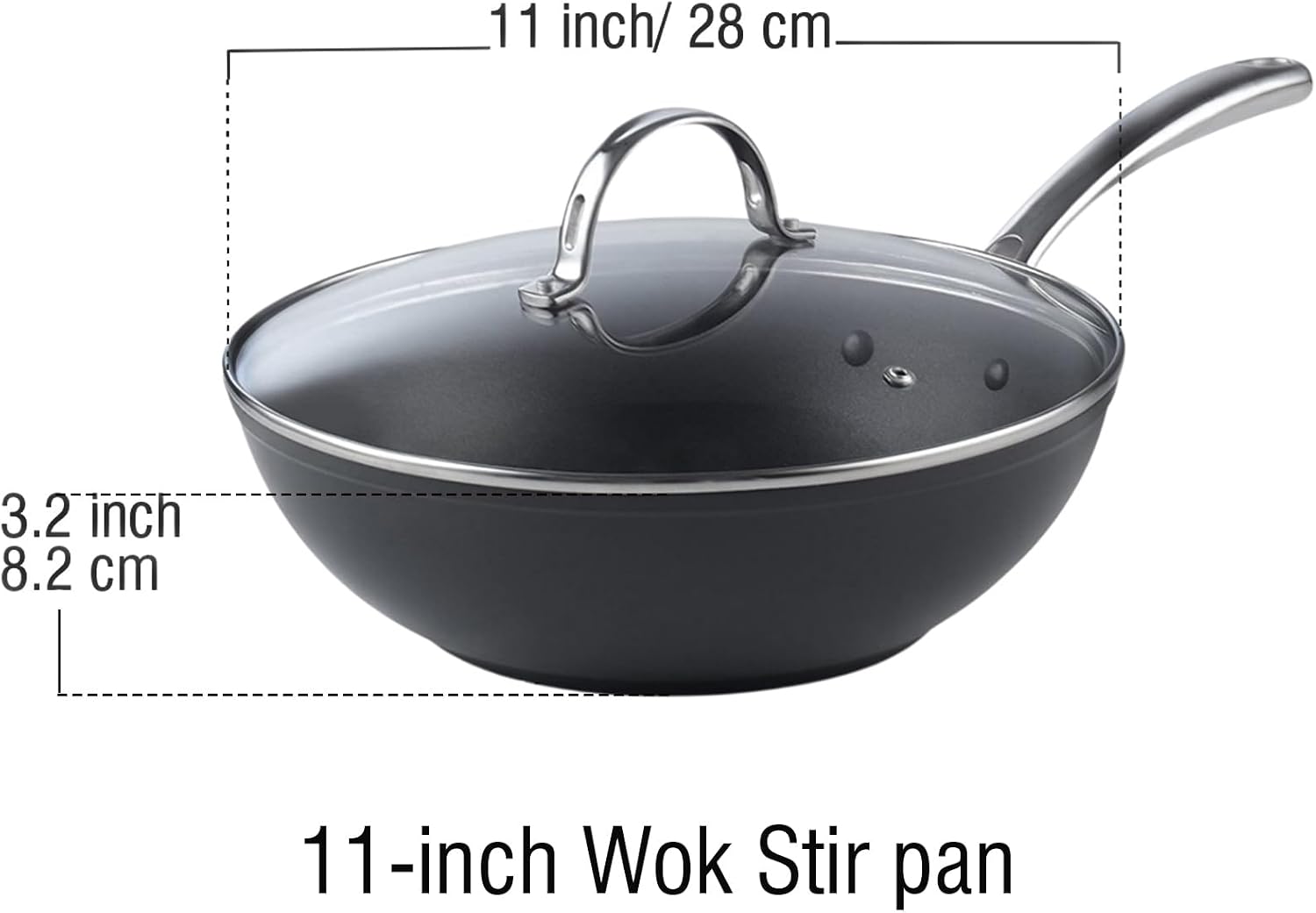 11 inch/ 28 cm  
3.2 inch/ 8.2 cm  
11-inch Wok Stir pan