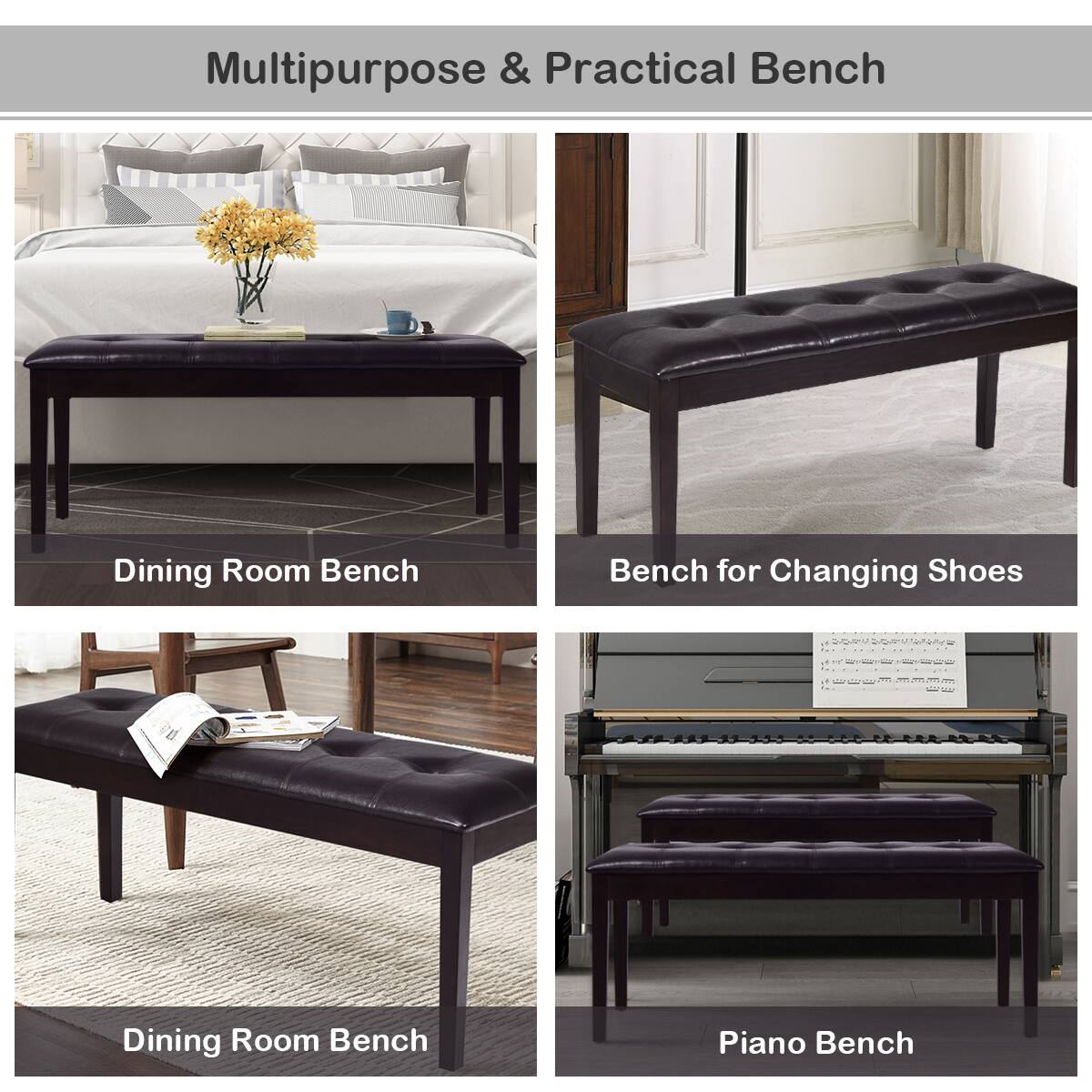 Multipurpose & Practical Bench: A bench that serves multiple purposes, such as a dining room bench, bench for changing shoes, and a piano bench.