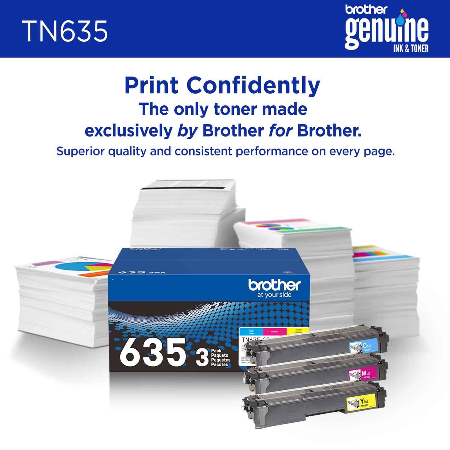 TN635

Print Confidently  
The only toner made exclusively by Brother for Brother.  
Superior quality and consistent performance on every page.

brother genuine INK & TONER

635  
Pack 3  
Paquets  
Pacotes

brother at your side