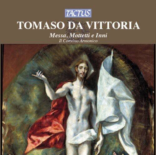 TACTUS  
TOMASO DA VITTORIA  
Messa, Mottetti e Inni  
Il Convitto Armonico