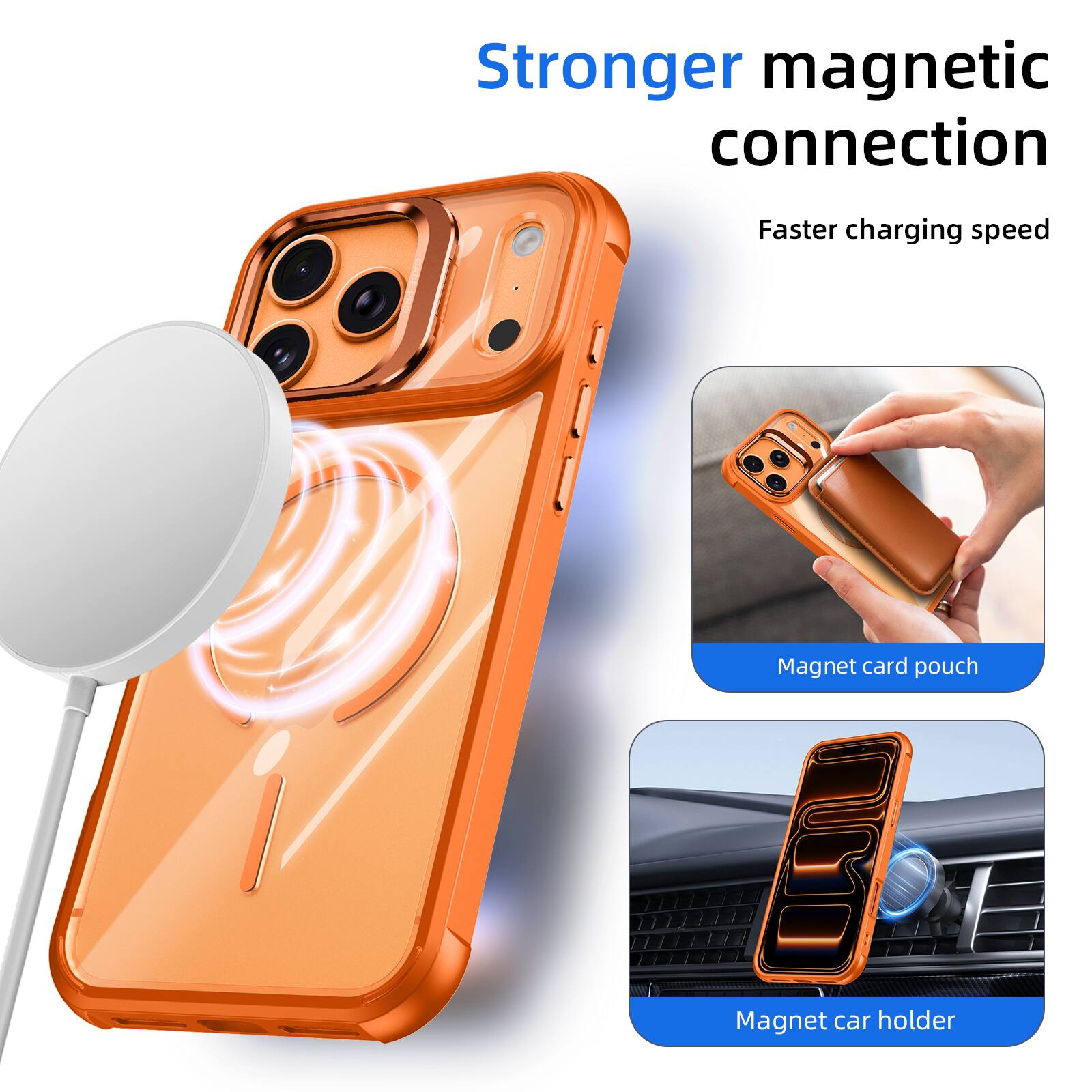 Stronger magnetic connection  
Faster charging speed  
Magnet card pouch  
Magnet car holder
