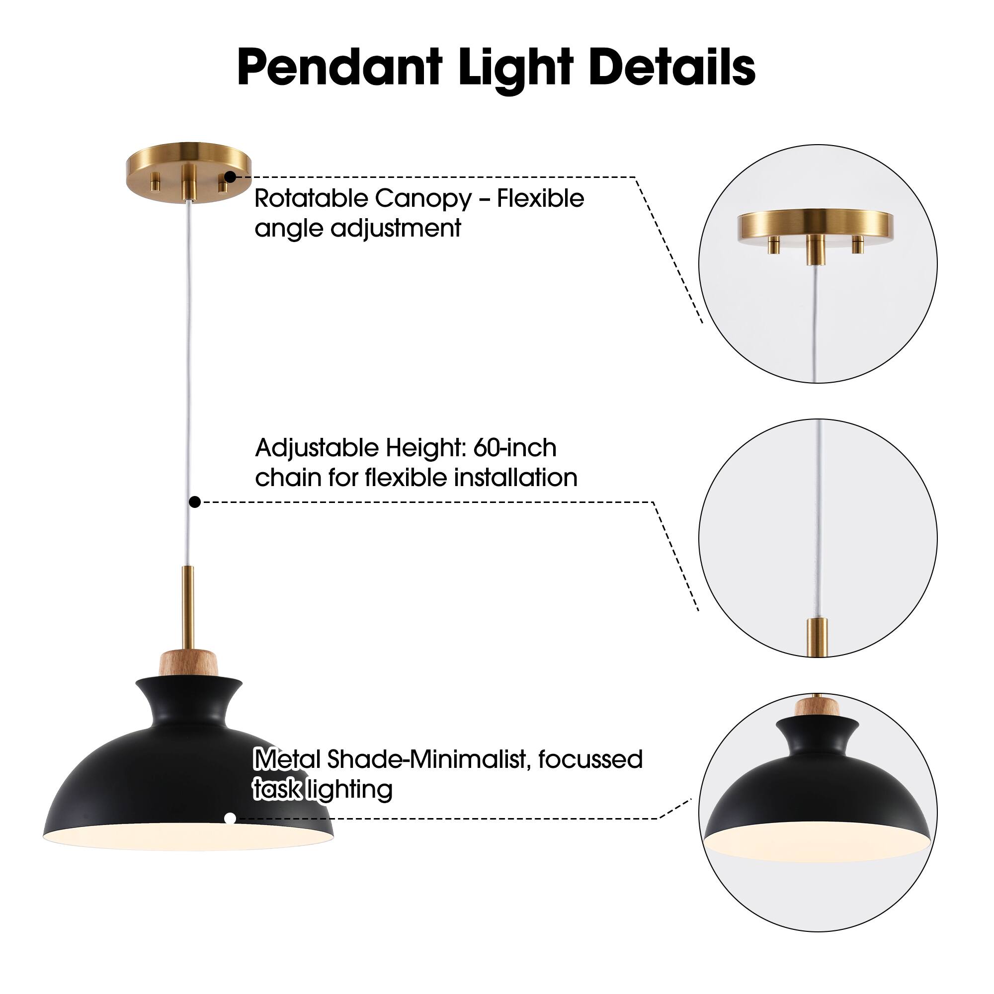 Pendant Light Details

- Rotatable Canopy - Flexible angle adjustment
- Adjustable Height: 60-inch chain for flexible installation
- Metal Shade - Minimalist, focussed task lighting