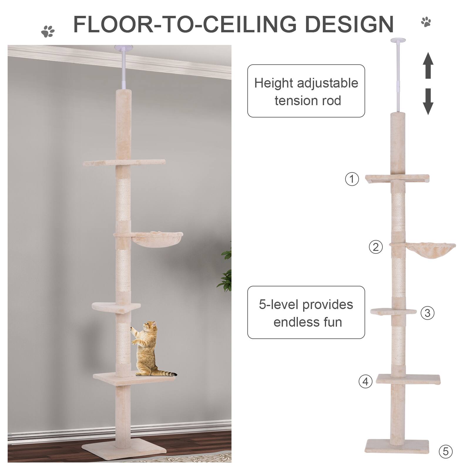 FLOOR-TO-CEILING DESIGN

Height adjustable tension rod

5-level provides endless fun