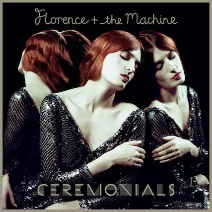 Florence + the Machine
CEREMONIALS