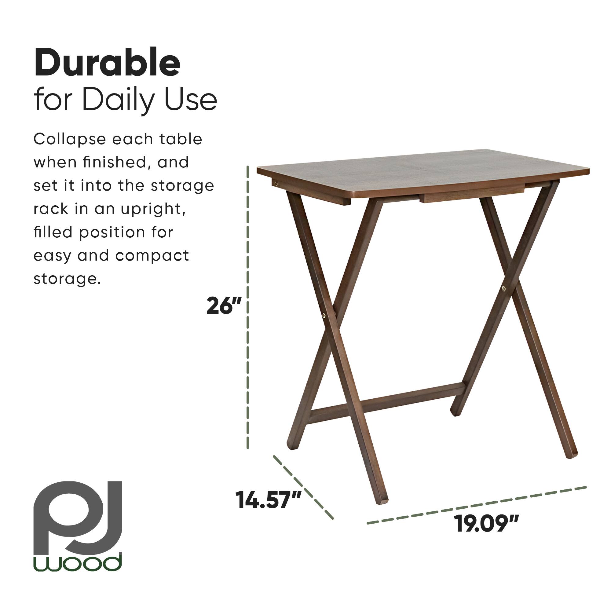 Durable for Daily Use

Collapse each table when finished, and set it into the storage rack in an upright, filled position for easy and compact storage.

26" PJ wood 14.57" 19.09"