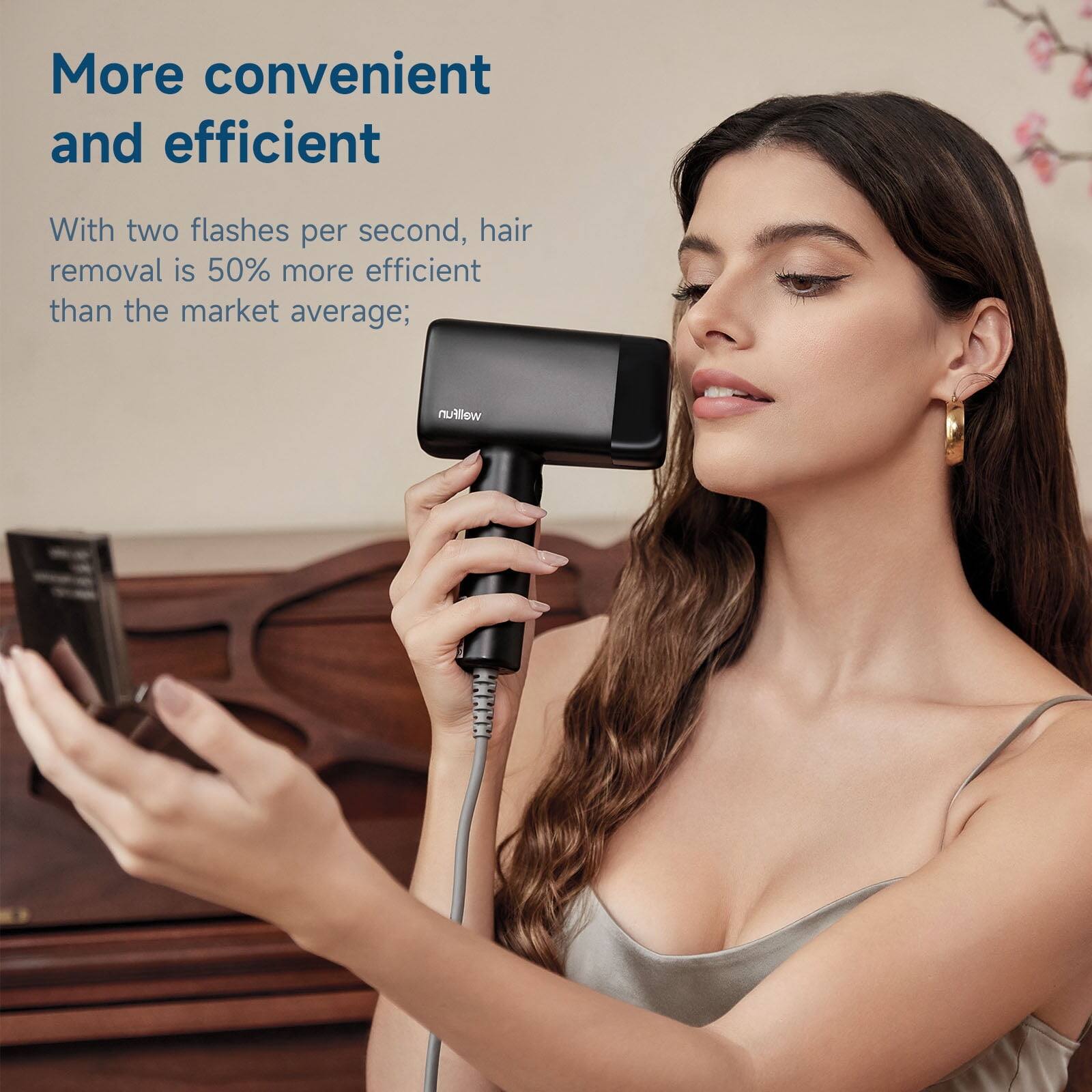 More convenient and efficient

With two flashes per second, hair removal is 50% more efficient than the market average.