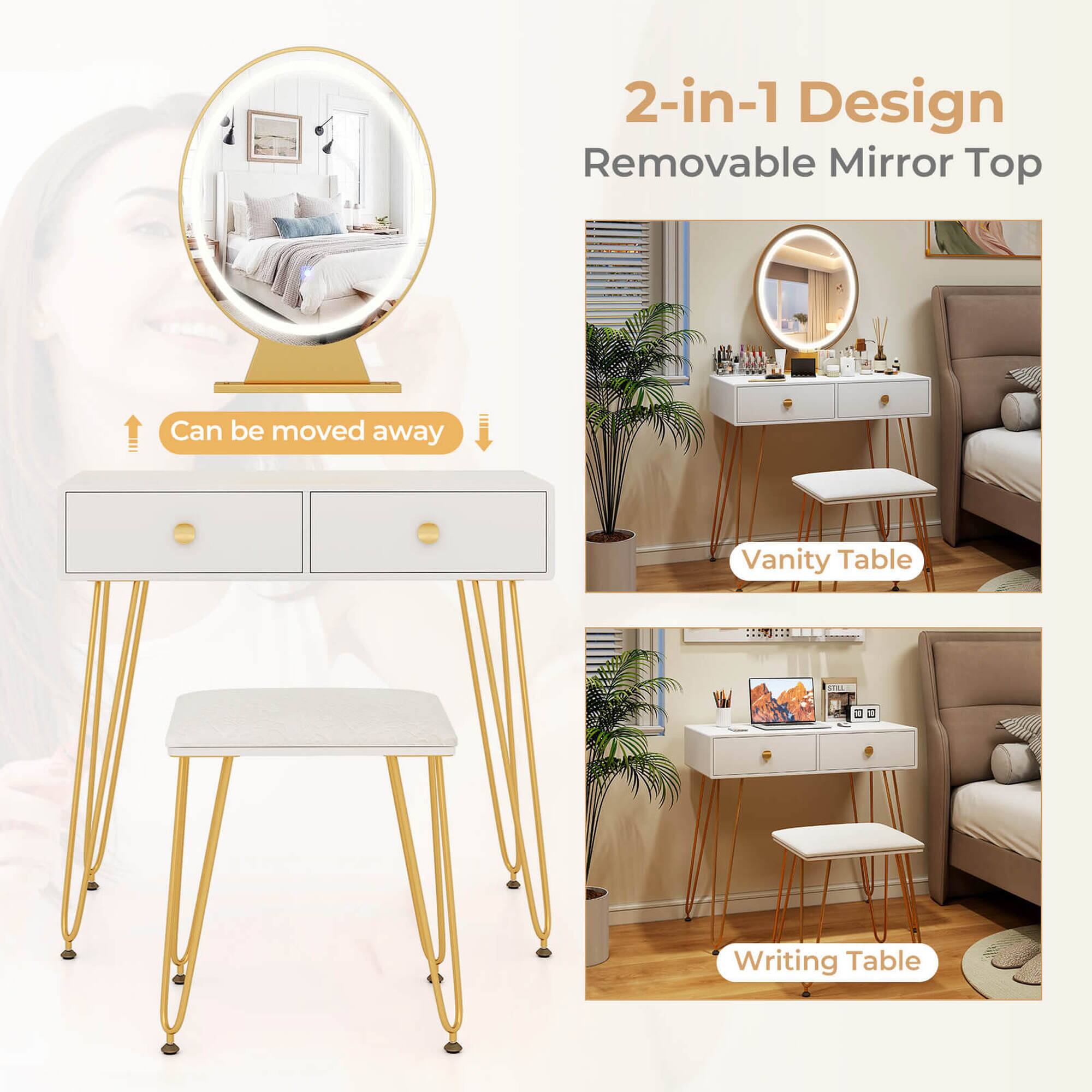 2-in-1 Design  
Removable Mirror Top  

Can be moved away  

Vanity Table  

Writing Table