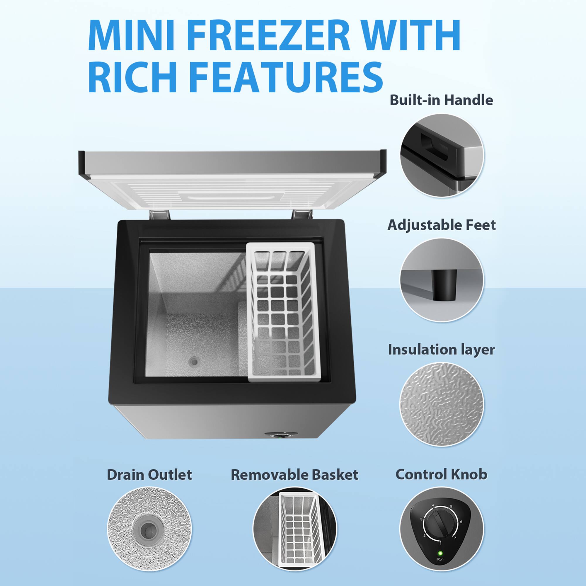 MINI FREEZER WITH RICH FEATURES

- Built-in Handle
- Adjustable Feet
- Insulation layer
- Drain Outlet
- Removable Basket
- Control Knob