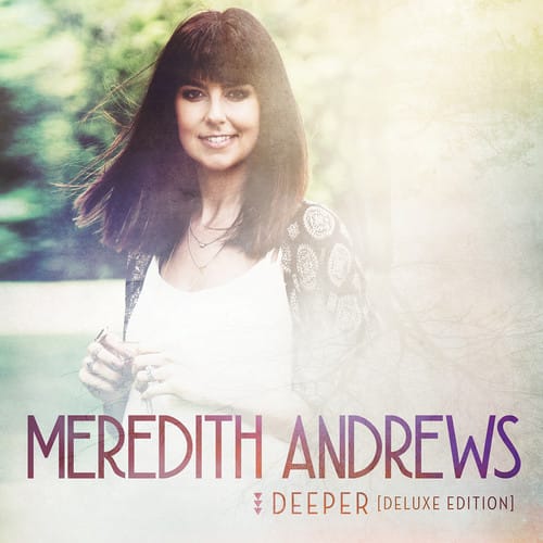 Meredith Andrews - Deeper  - COMPACT DISCS
