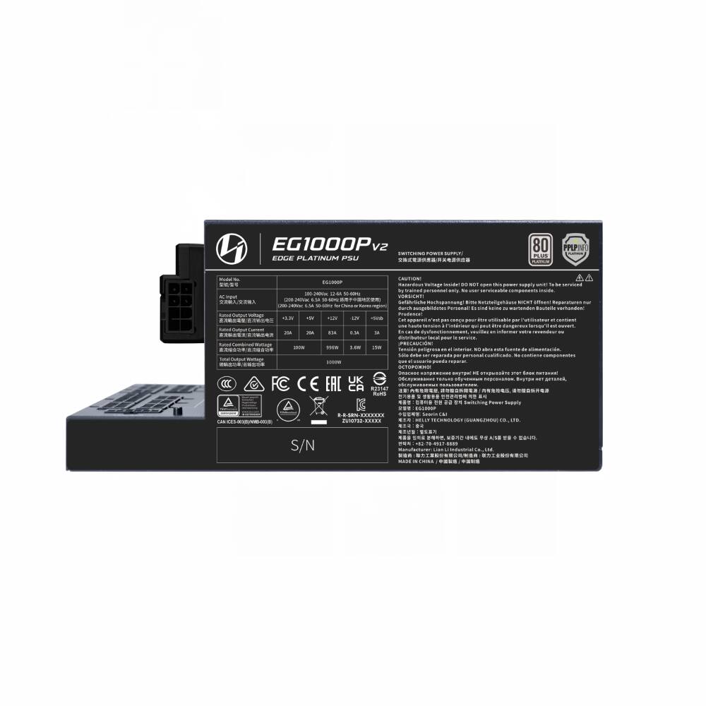 EG1000P V2 SWITCHING POWER EDGE PLATINUM PSU  
80 PLUS PLATINUM  
PPLPINFO  
Model  
201  
CAUTION! EGIDOOP inside! Hazardous Voltage ** NOT open power supply be serviced by trained personnel only. No unier serviceable inside. 100-2400x 12-64 50-60Hz VORSICHT! 6.5k 50-60H NICHT 6.5k 50-500kg Kores Incign durch usgebildetes Personal! by keine N  
Rated  
VILL* 12+ ADS AK LOVIN FC  
42V dis2+ De itre l'ublisateur apparell n'est pas cona pour pow R Wore # K1A AT.0  in de vevilled informer DV pour is service. 996W 1 15% linterior. NO abra rota fuente de alimentacin. peligrosa "  debe ser reparada por personal  contiene 1:00W que 4 reparar.  ! HE  your 