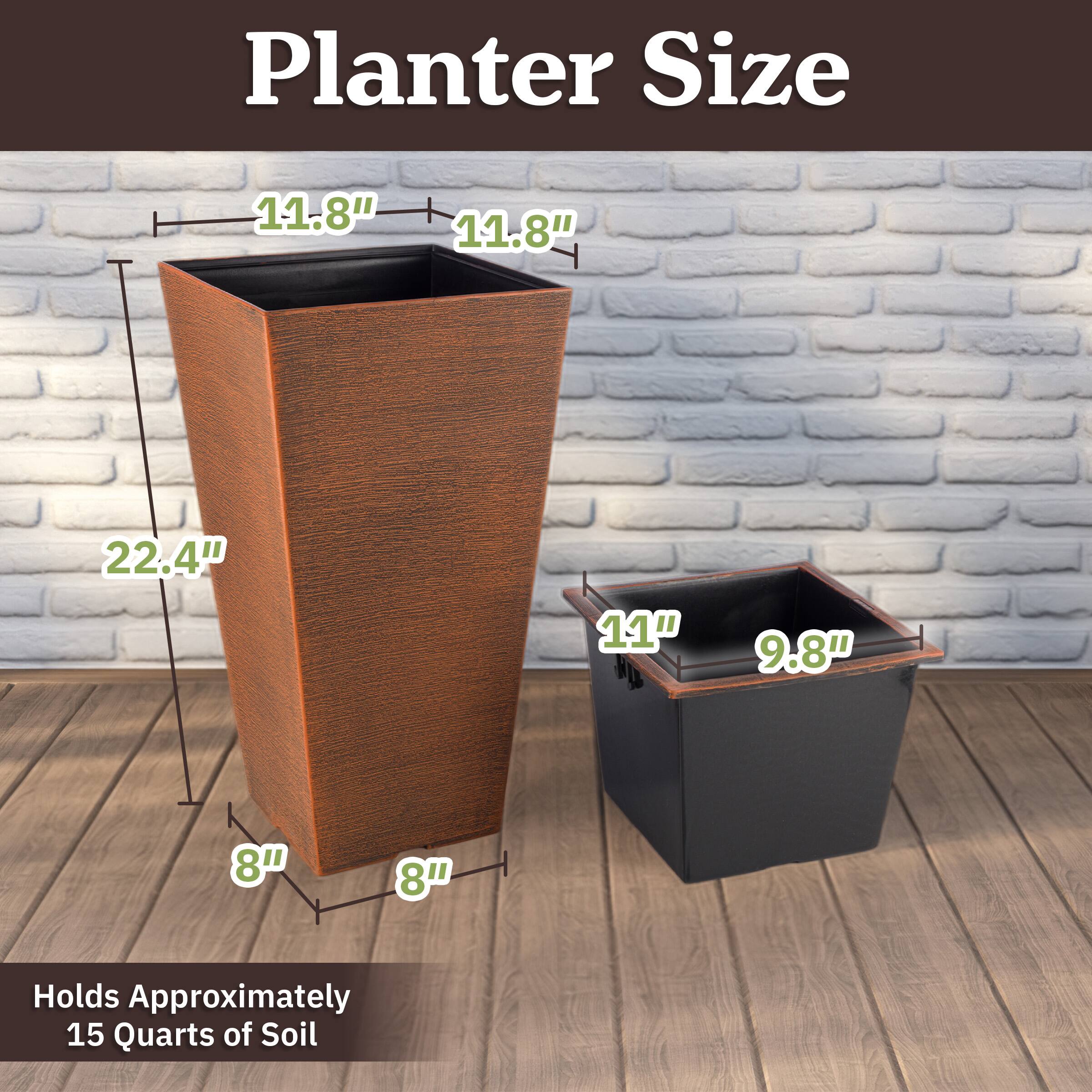 Planter Size

- 11.8" x 11.8" x 22.4" x 8" x 8"
- Holds Approximately 15 Quarts of Soil