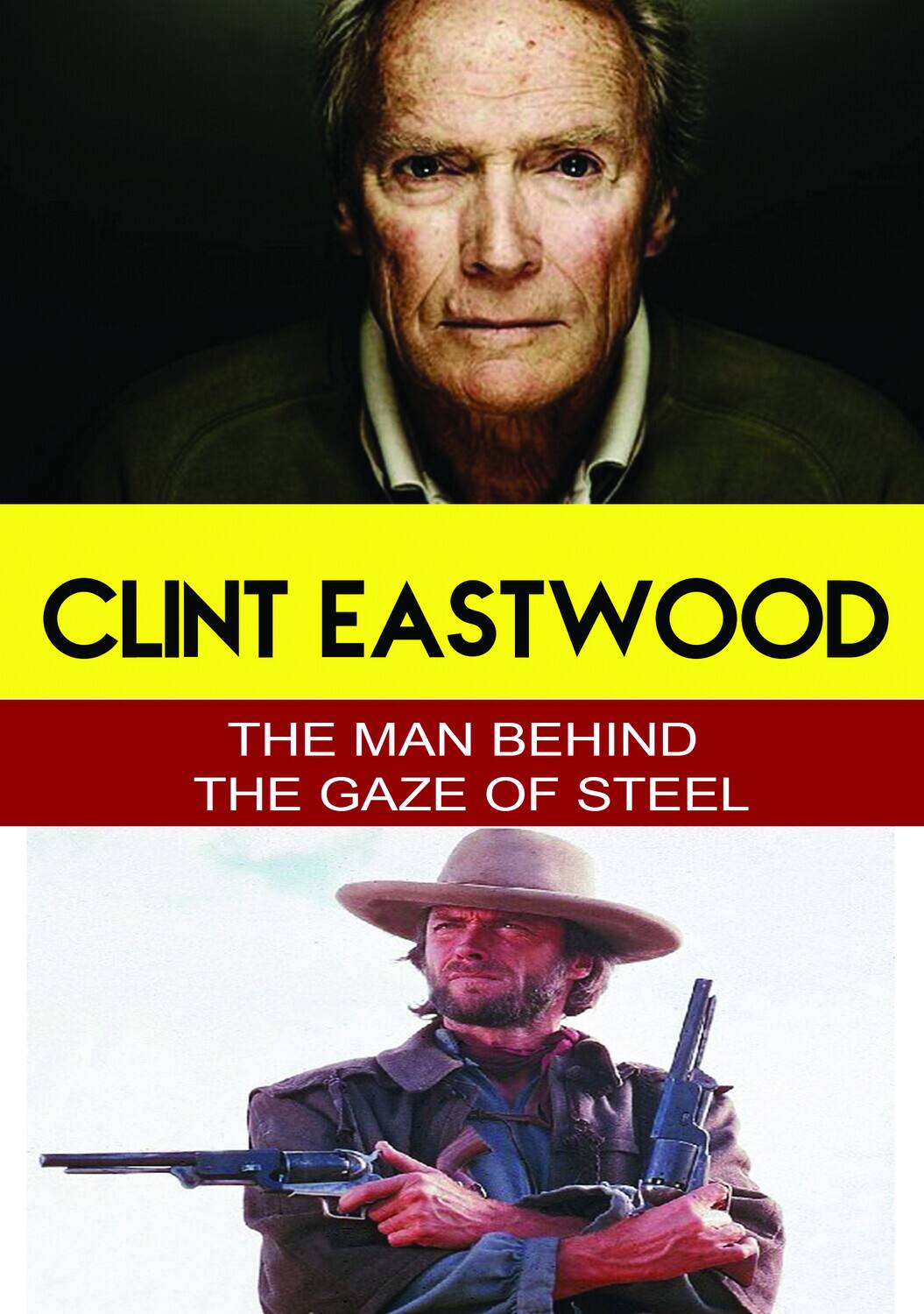 Front. Clint Eastwood - The Man Behind the Gaze of Steel   - DVD.