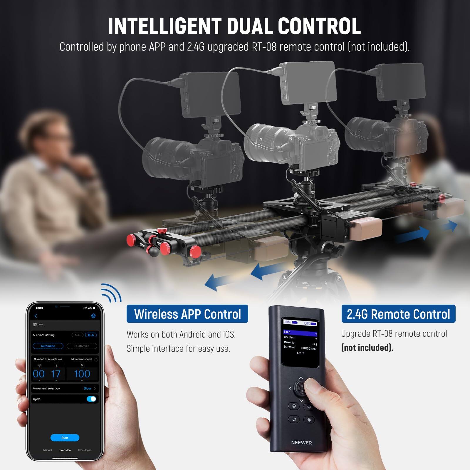 INTELLIGENT DUAL CONTROL  
Controlled by phone APP and 2.4G upgraded RT-08 remote control (not included).  

Wireless APP Control  
Works on both Android and iOS. Simple interface for easy use.  

2.4G Remote Control  
Upgrade RT-08 remote control (not included).