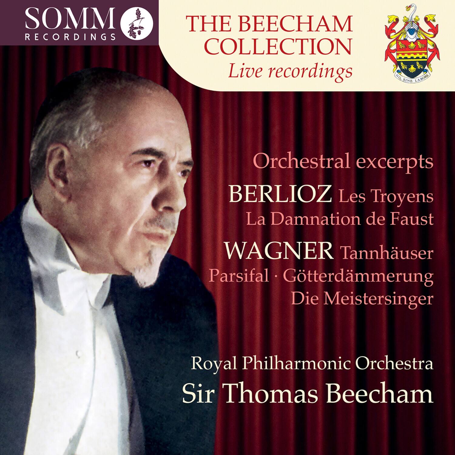 SOMM RECORDINGS  
THE BEECHAM COLLECTION  
Live recordings  

Orchestral excerpts  
BERLIOZ Les Troyens  
La Damnation de Faust  

WAGNER Tannhäuser  
Parsifal • Götterdämmerung  
Die Meistersinger  

Royal Philharmonic Orchestra  
Sir Thomas Beecham