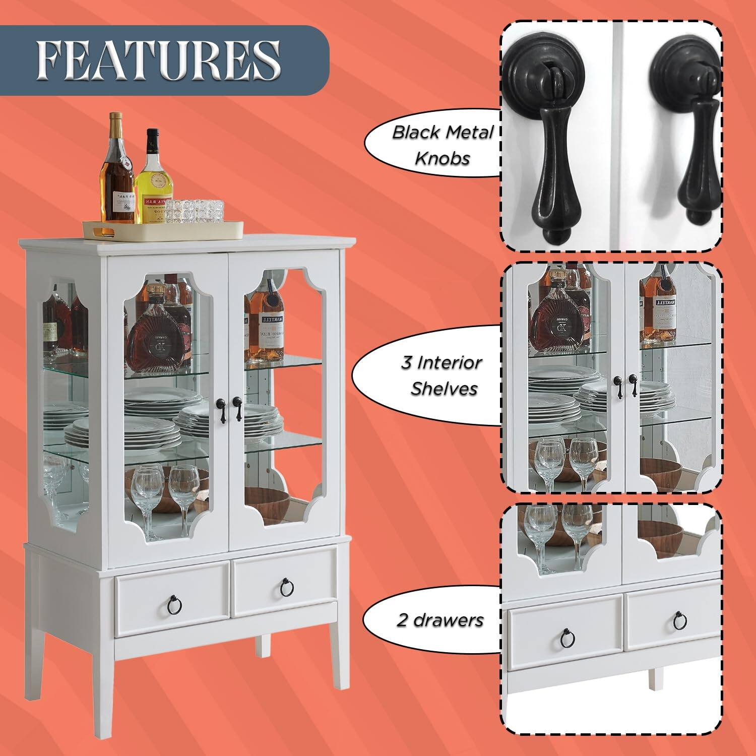 FEATURES

- Black Metal Knobs
- 3 Interior Shelves
- 2 drawers