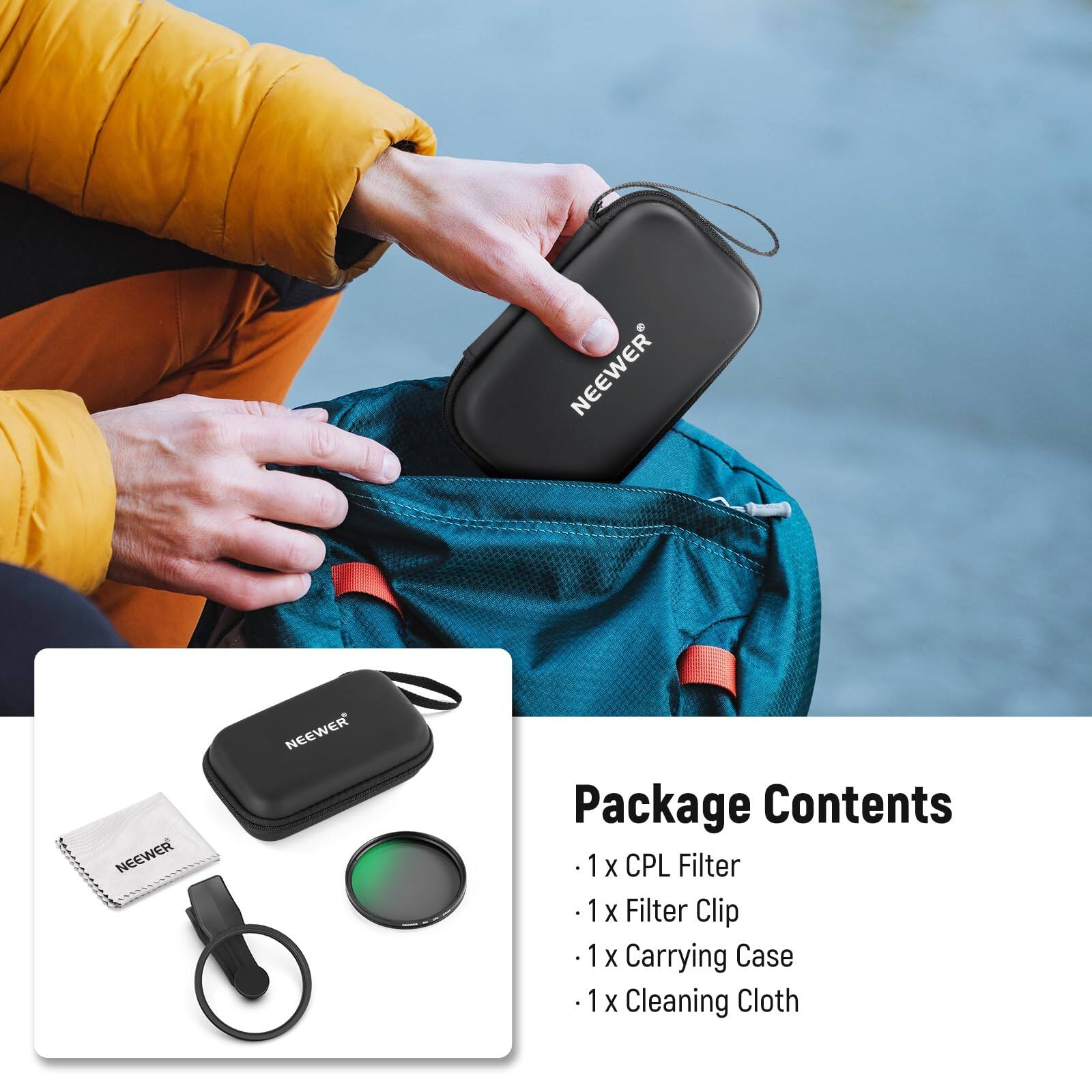 NEEWER Package Contents  
1 X CPL Filter  
1 X Filter Clip  
1 X Carrying Case  
1 X Cleaning Cloth