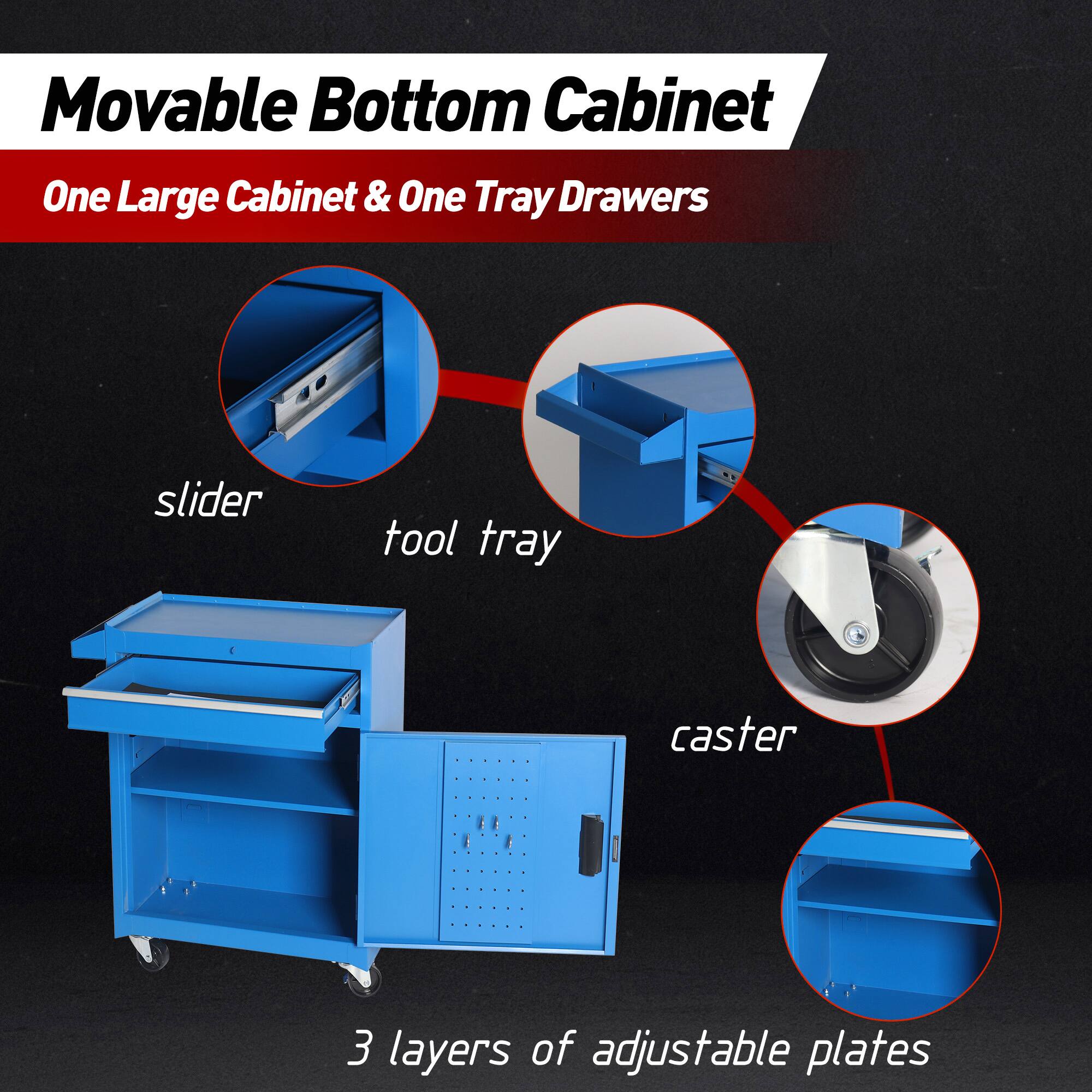 Movable Bottom Cabinet
One Large Cabinet & One Tray Drawers
slider
tool tray
caster
3 layers of adjustable plates