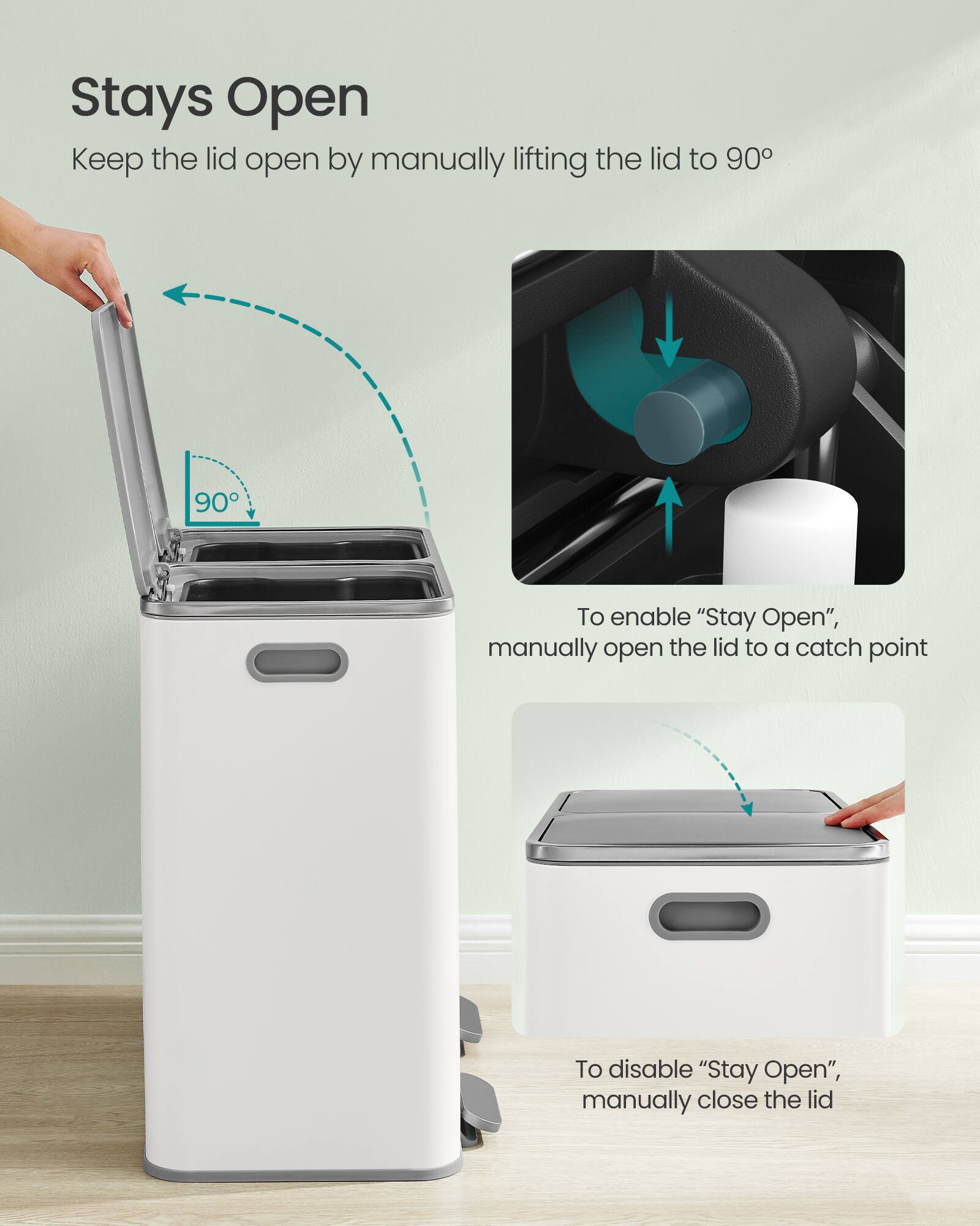 Stays Open  
Keep the lid open by manually lifting the lid to 90°

To enable "Stay Open", manually open the lid to a catch point

To disable "Stay Open", manually close the lid