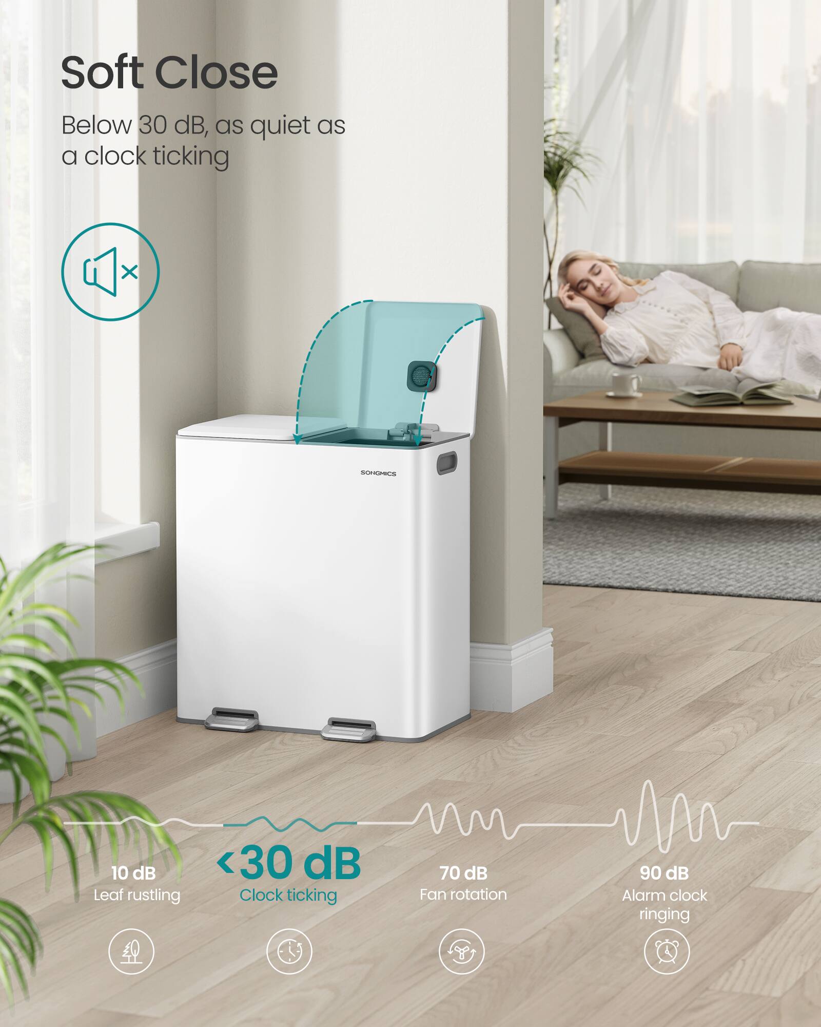 Soft Close  
Below 30 dB, as quiet as a clock ticking

10 dB  
Leaf rustling

<30 dB  
Clock ticking

70 dB  
Fan rotation

90 dB  
Alarm clock ringing