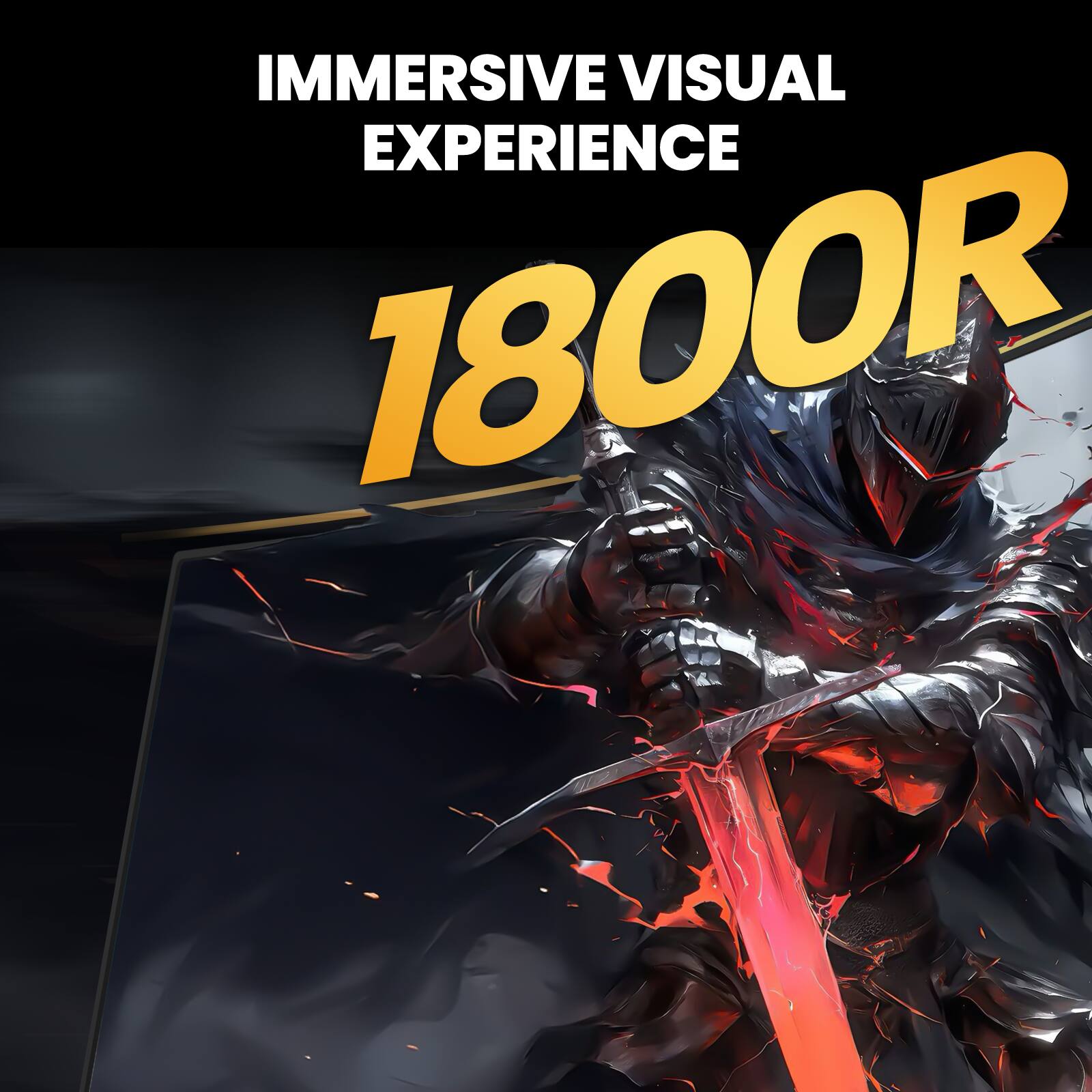 IMMERSIVE VISUAL EXPERIENCE  
1800R