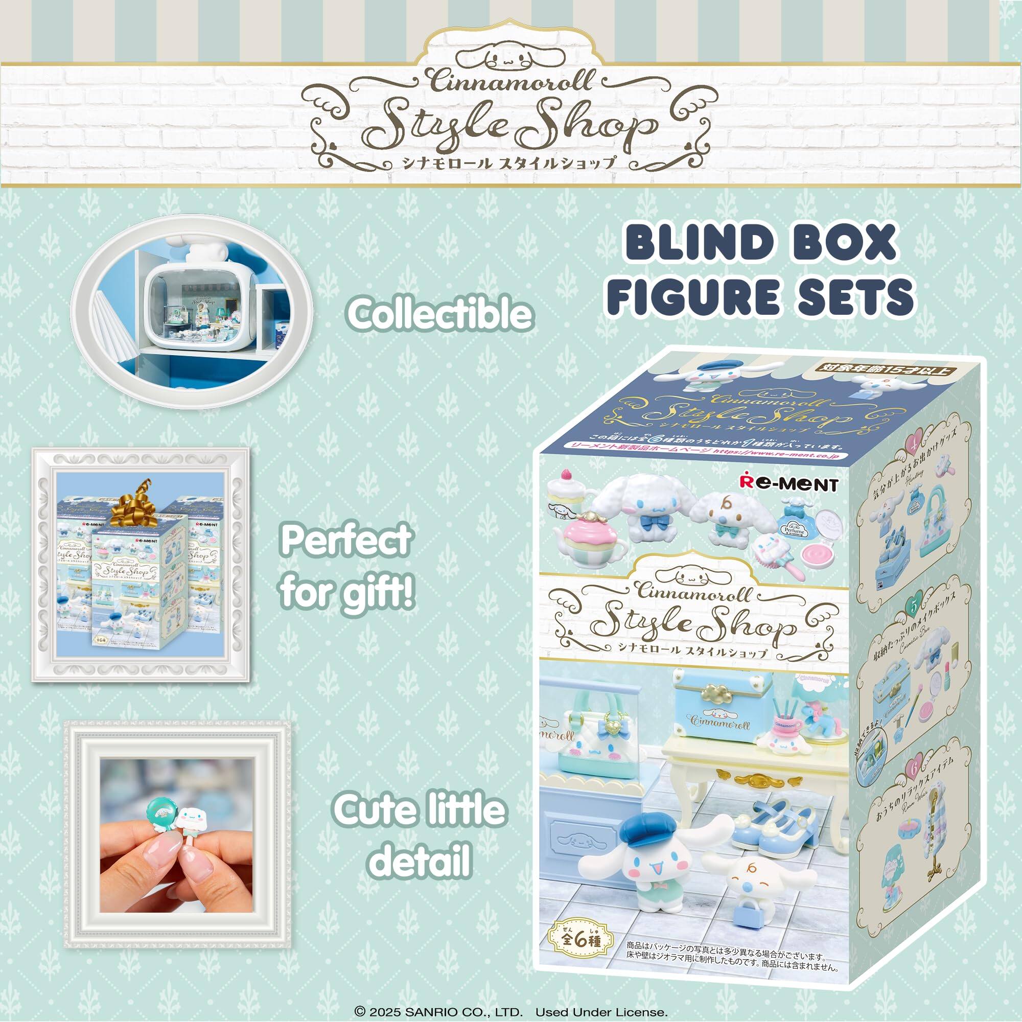 Cinnamoroll Style Shop  
BLIND BOX Collectible FIGURE SETS  
Perfect for gift!  
Cute little detail  

© 2025 SANRIO CO., LTD. Used Under License.