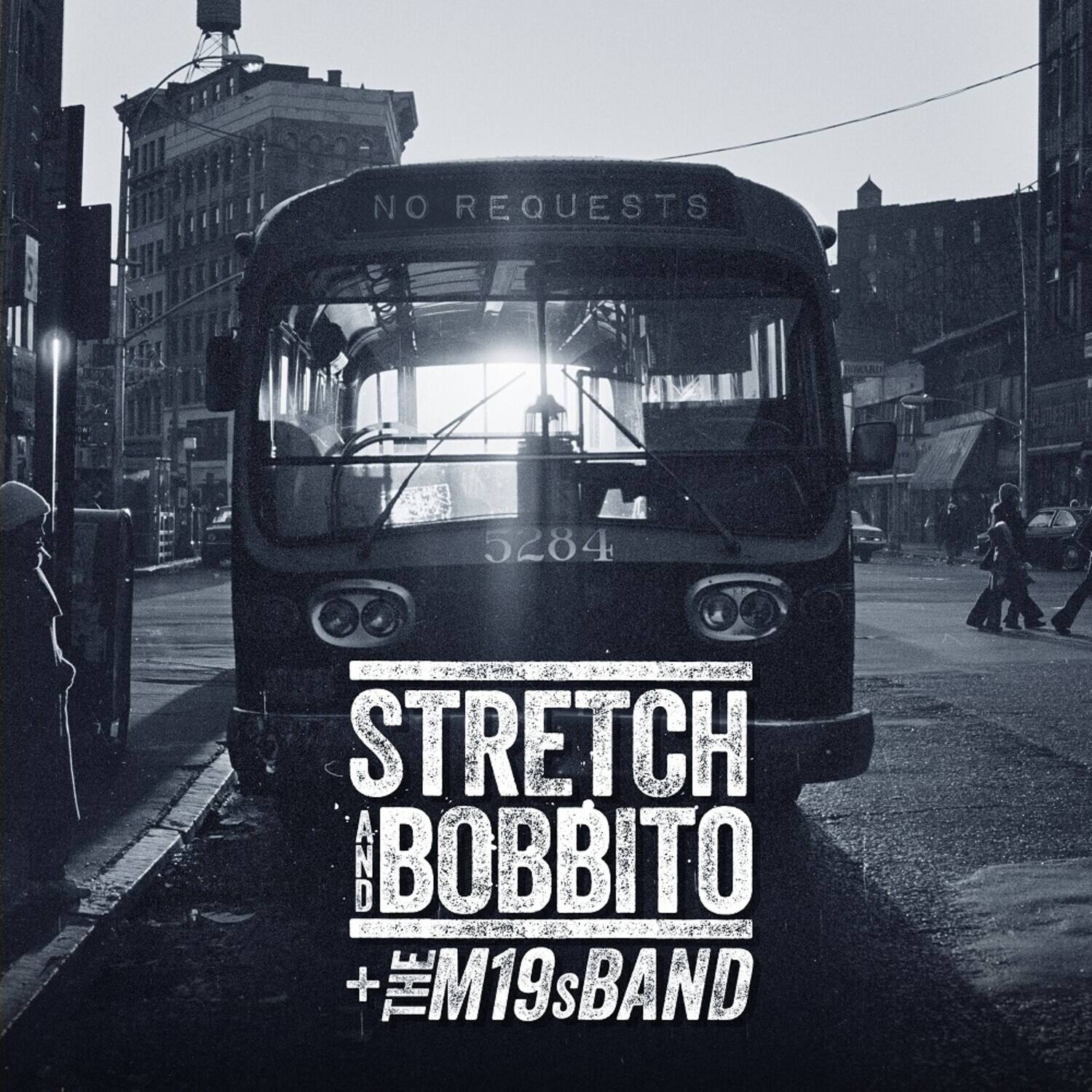 NO REQUESTS  
5284  

STRETCH  
BOBBITO  
+ M19s BAND