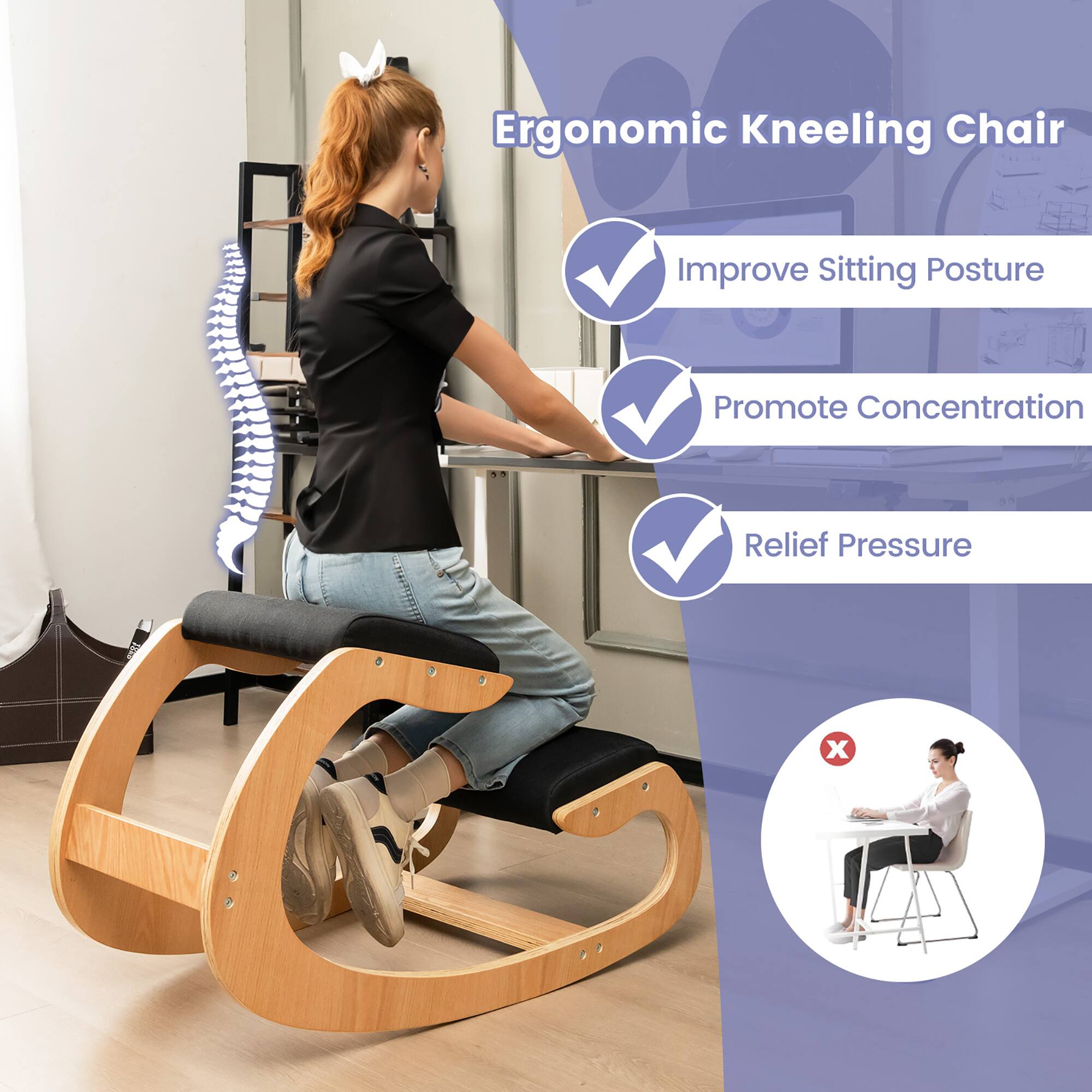 Ergonomic Kneeling Chair

- Improve Sitting Posture
- Promote Concentration
- Relief Pressure