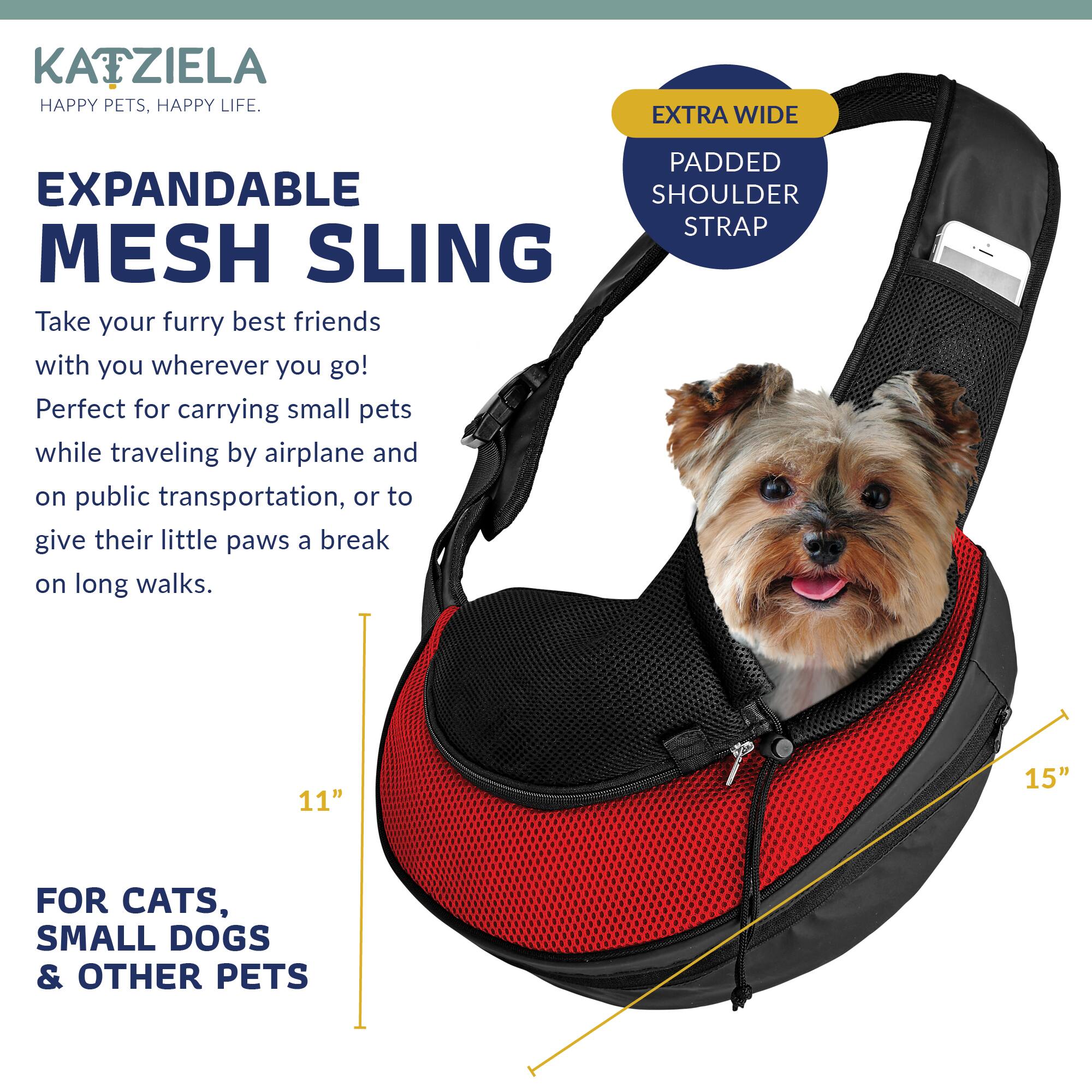 KATZIELA  
HAPPY PETS, HAPPY LIFE.

EXPANDABLE MESH SLING

Take your furry best friends with you wherever you go!  
Perfect for carrying small pets while traveling by airplane and on public transportation, or to give their little paws a break on long walks.

EXTRA WIDE  
PADDED SHOULDER STRAP

FOR CATS, SMALL DOGS & OTHER PETS

11"  
15"