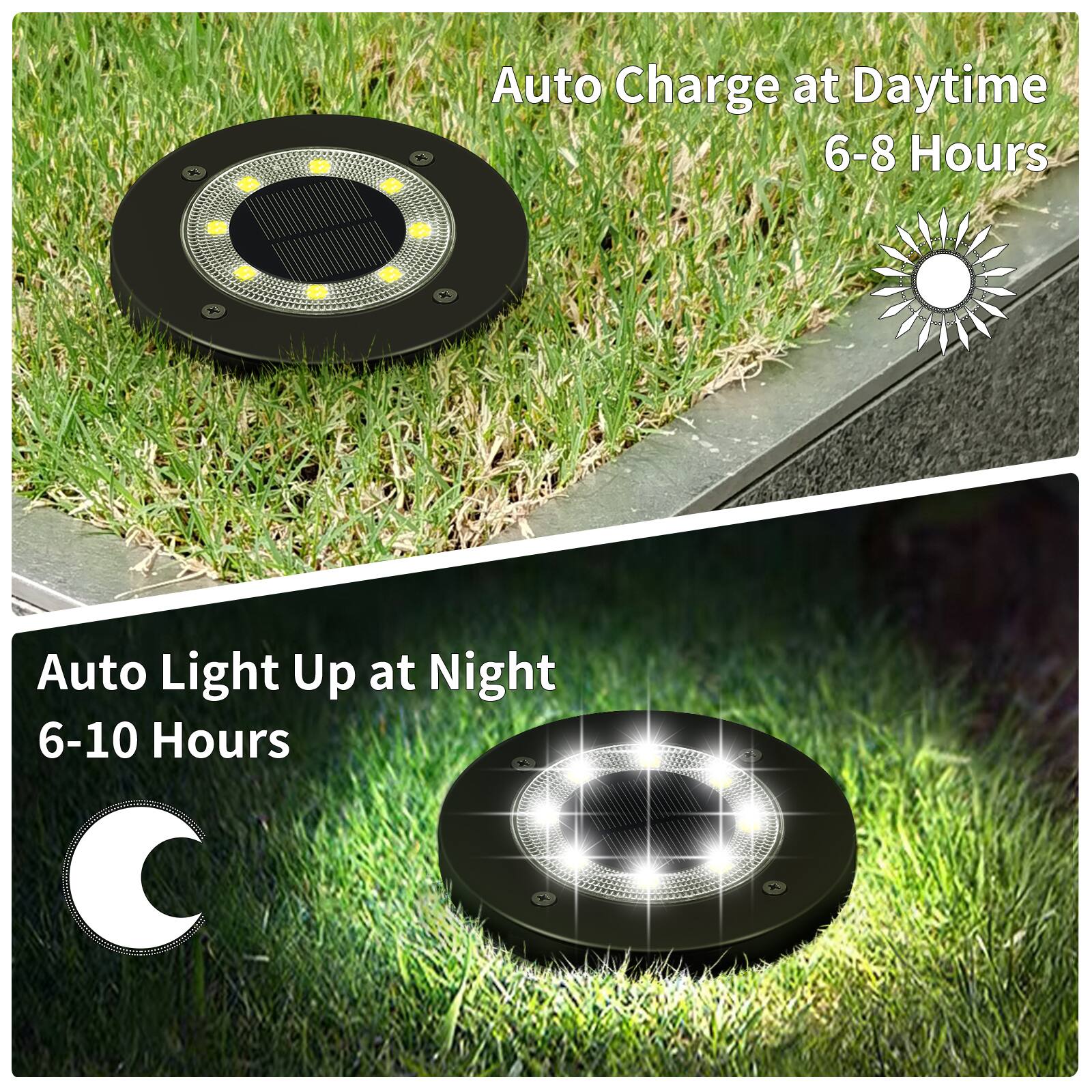 Auto Charge at Daytime  
6-8 Hours  

Auto Light Up at Night  
6-10 Hours