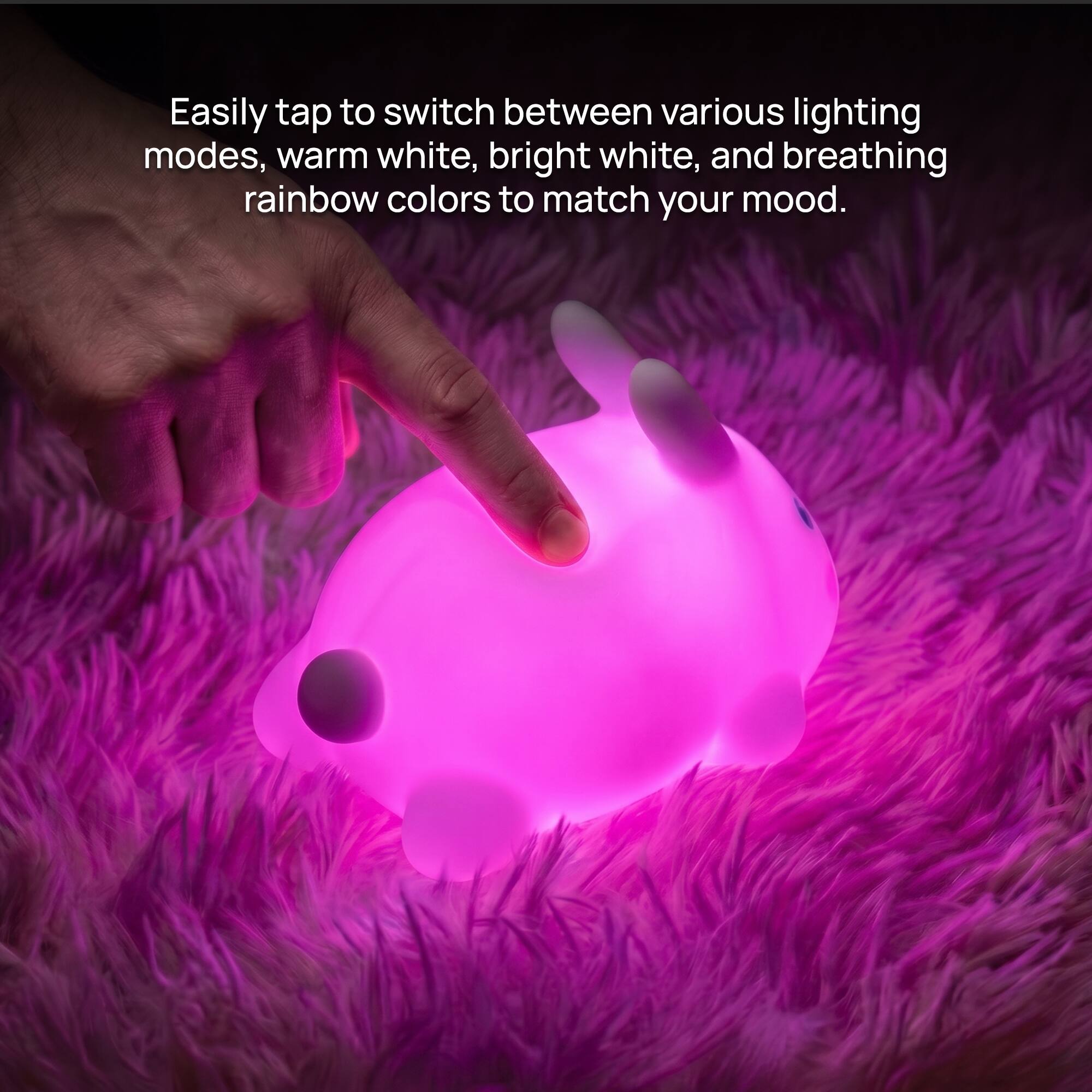 Easily tap to switch between various lighting modes, warm white, bright white, and breathing rainbow colors to match your mood.