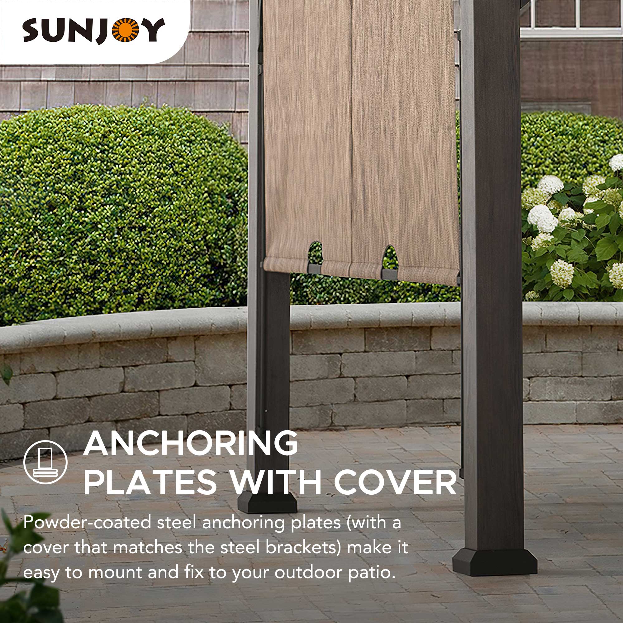 SUNJOY ANCHORING PLATES WITH COVER

Powder-coated steel anchoring plates (with a cover that matches the steel brackets) make it easy to mount and fix to your outdoor patio.
