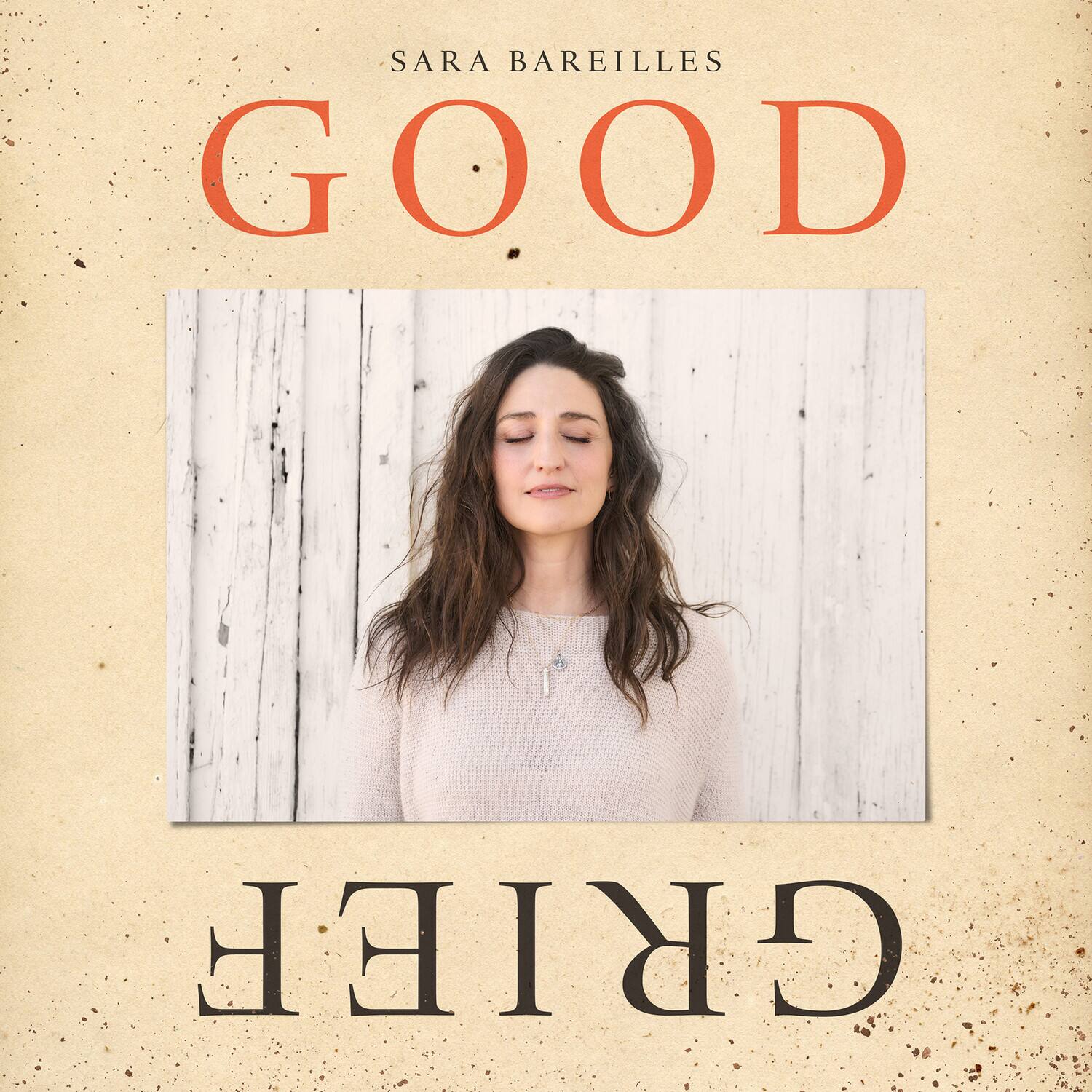SARA BAREILLES  
GOOD  
GRIEF