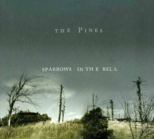The Pines - Sparrows in the Bell   - COMPACT DISCS [CD]