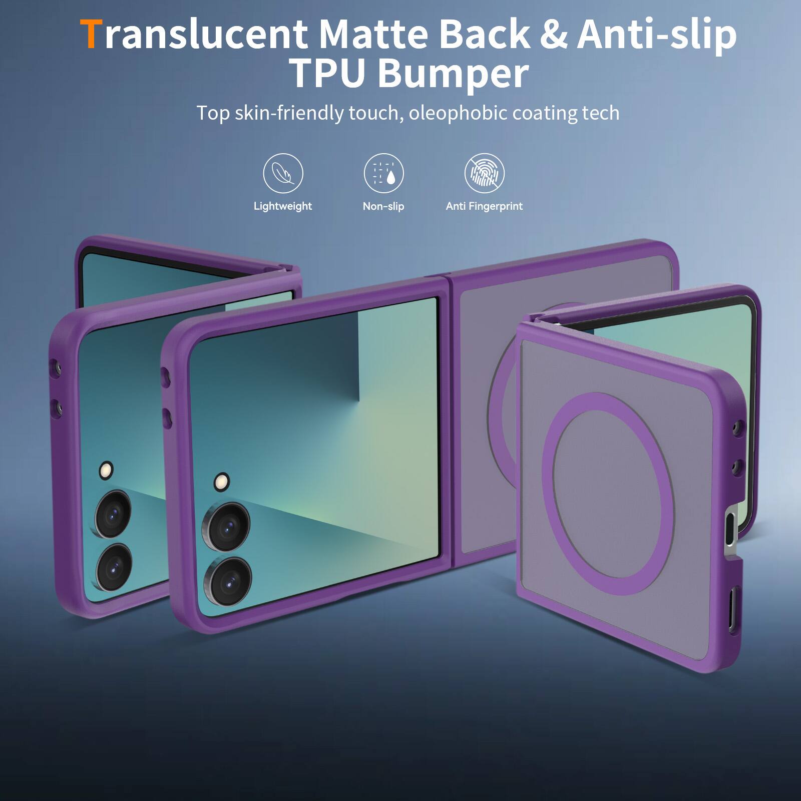 Translucent Matte Back & Anti-slip TPU Bumper  
Top skin-friendly touch, oleophobic coating tech  
Lightweight  
Non-slip  
Anti Fingerprint