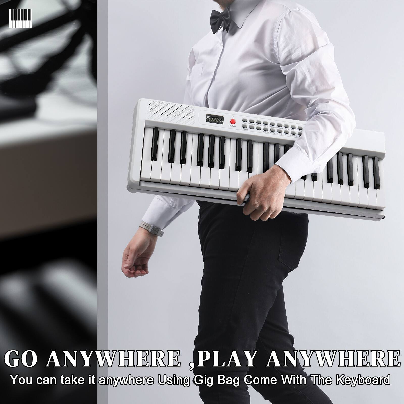 GO ANYWHERE, PLAY ANYWHERE  
You can take it anywhere Using Gig Bag Come With The Keyboard
