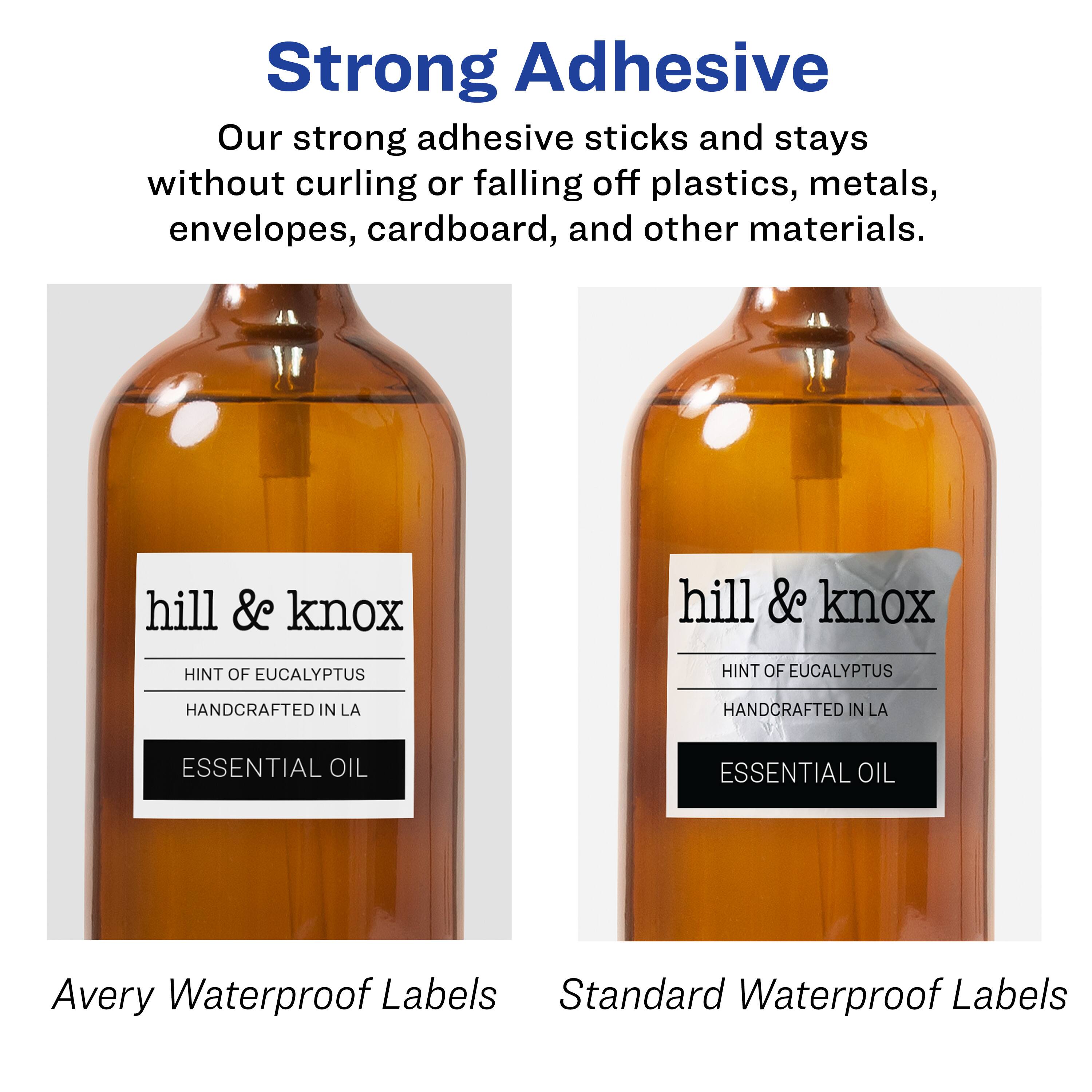 Strong Adhesive  
Our strong adhesive sticks and stays without curling or falling off plastics, metals, envelopes, cardboard, and other materials.  

hill & knox  
HINT OF EUCALYPTUS  
HANDCRAFTED IN LA  
ESSENTIAL OIL  

Avery Waterproof Labels  
Standard Waterproof Labels